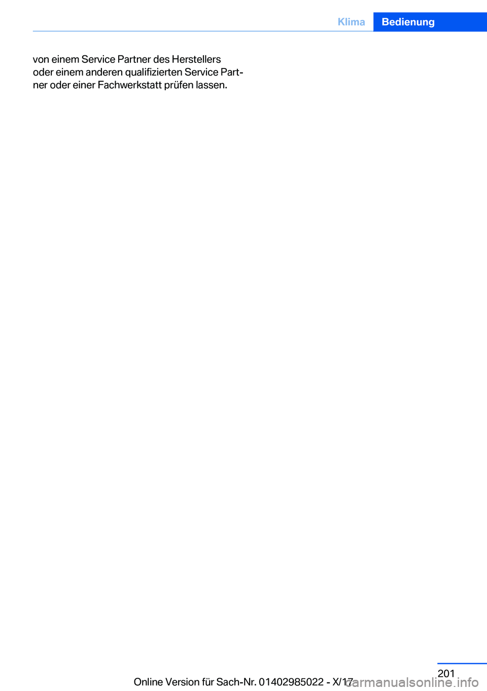 BMW X6 M 2018  Betriebsanleitungen (in German) �v�o�n� �e�i�n�e�m� �S�e�r�v�i�c�e� �P�a�r�t�n�e�r� �d�e�s� �H�e�r�s�t�e�l�l�e�r�s
�o�d�e�r� �e�i�n�e�m� �a�n�d�e�r�e�n� �q�u�a�l�i�f�i�z�i�e�r�t�e�n� �S�e�r�v�i�c�e� �P�a�r�tj
�n�e�r� �o�d�e�r� �e�i