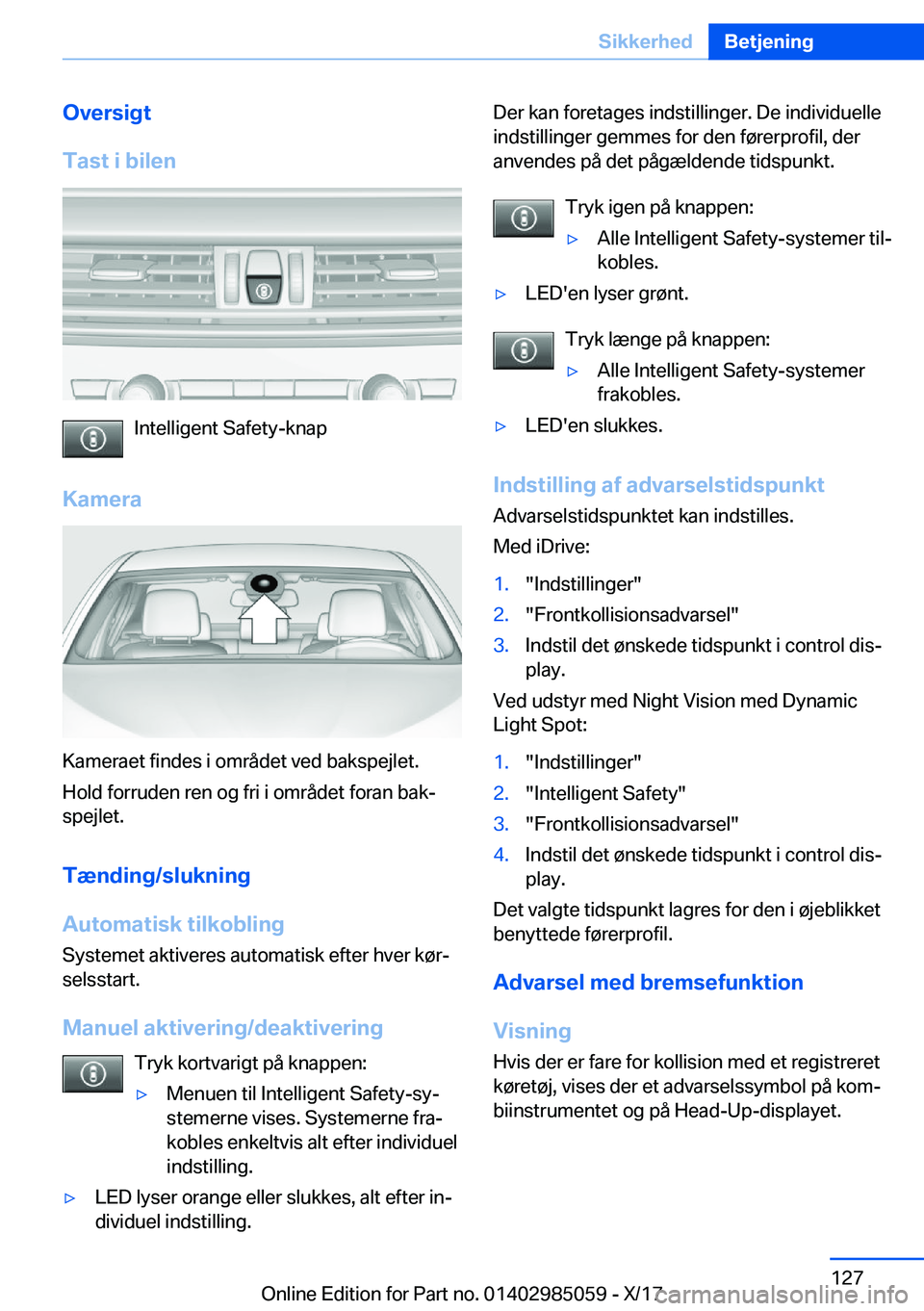 BMW X6 M 2018  InstruktionsbØger (in Danish) �O�v�e�r�s�i�g�t
�T�a�s�t��i��b�i�l�e�n
�I�n�t�e�l�l�i�g�e�n�t� �S�a�f�e�t�y�-�k�n�a�p
�K�a�m�e�r�a
�K�a�m�e�r�a�e�t� �f�i�n�d�e�s� �i� �o�m�r�å�d�e�t� �v�e�d� �b�a�k�s�p�e�j�l�e�t�. �H�o�l�d� �f�o