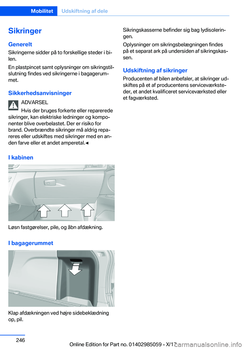 BMW X6 M 2018  InstruktionsbØger (in Danish) �S�i�k�r�i�n�g�e�r
�G�e�n�e�r�e�l�t �S�i�k�r�i�n�g�e�r�n�e� �s�i�d�d�e�r� �p�å� �t�o� �f�o�r�s�k�e�l�l�i�g�e� �s�t�e�d�e�r� �i� �b�ij�l�e�n�.
�E�n� �p�l�a�s�t�p�i�n�c�e�t� �s�a�m�t� �o�p�l�y�s�n�i�n