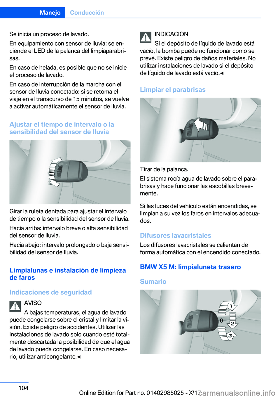 BMW X6 M 2018  Manuales de Empleo (in Spanish) �S�e� �i�n�i�c�i�a� �u�n� �p�r�o�c�e�s�o� �d�e� �l�a�v�a�d�o�.
�E�n� �e�q�u�i�p�a�m�i�e�n�t�o� �c�o�n� �s�e�n�s�o�r� �d�e� �l�l�u�v�i�a�:� �s�e� �e�nª �c�i�e�n�d�e� �e�l� �L�E�D� �d�e� �l�a� �p�a�l�