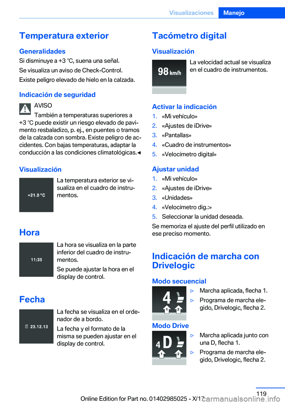 BMW X6 M 2018  Manuales de Empleo (in Spanish) �T�e�m�p�e�r�a�t�u�r�a��e�x�t�e�r�i�o�r�G�e�n�e�r�a�l�i�d�a�d�e�s
�S�i� �d�i�s�m�i�n�u�y�e� �a� �+�3� 