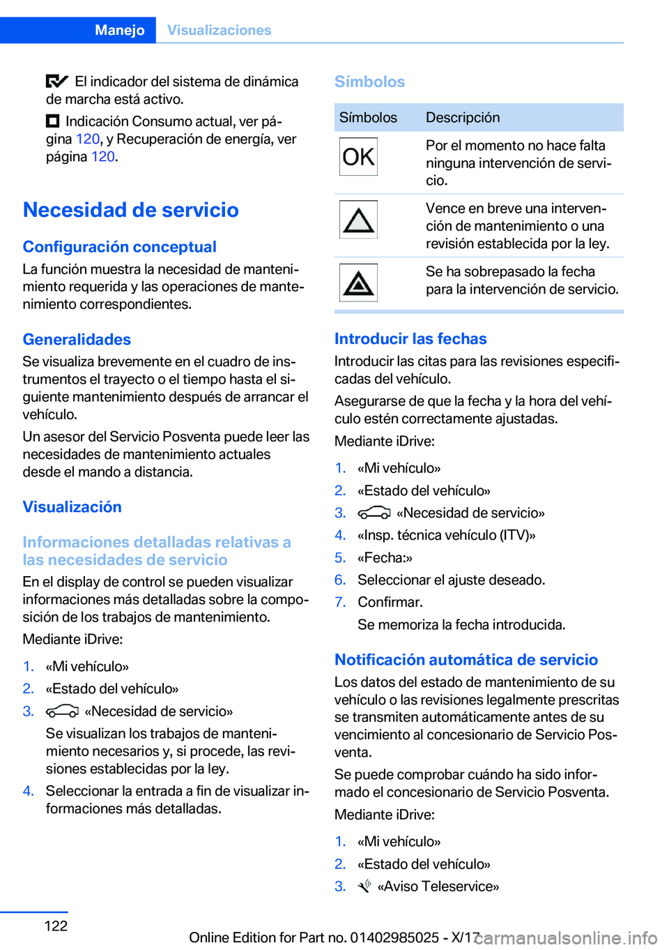 BMW X6 M 2018  Manuales de Empleo (in Spanish) � � �E�l� �i�n�d�i�c�a�d�o�r� �d�e�l� �s�i�s�t�e�m�a� �d�e� �d�i�n�