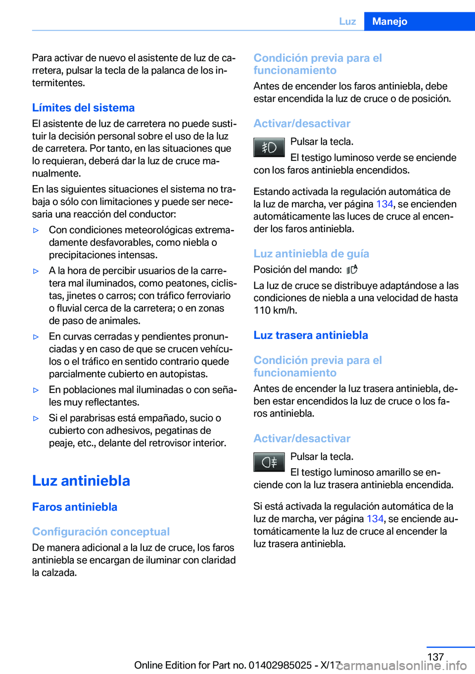 BMW X6 M 2018  Manuales de Empleo (in Spanish) �P�a�r�a� �a�c�t�i�v�a�r� �d�e� �n�u�e�v�o� �e�l� �a�s�i�s�t�e�n�t�e� �d�e� �l�u�z� �d�e� �c�aª
�r�r�e�t�e�r�a�,� �p�u�l�s�a�r� �l�a� �t�e�c�l�a� �d�e� �l�a� �p�a�l�a�n�c�a� �d�e� �l�o�s� �i�nª
�t