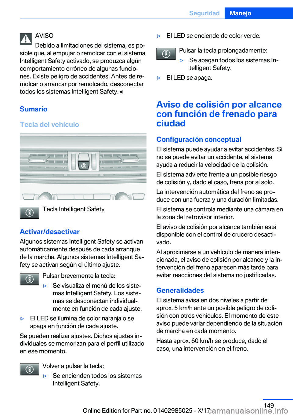 BMW X6 M 2018  Manuales de Empleo (in Spanish) �A�V�I�S�O
�D�e�b�i�d�o� �a� �l�i�m�i�t�a�c�i�o�n�e�s� �d�e�l� �s�i�s�t�e�m�a�,� �e�s� �p�oª
�s�i�b�l�e� �q�u�e�,� �a�l� �e�m�p�u�j�a�r� �o� �r�e�m�o�l�c�a�r� �c�o�n� �e�l� �s�i�s�t�e�m�a �I�n�t�e�l