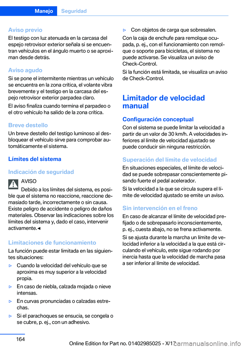 BMW X6 M 2018  Manuales de Empleo (in Spanish) �A�v�i�s�o��p�r�e�v�i�o
�E�l� �t�e�s�t�i�g�o� �c�o�n� �l�u�z� �a�t�e�n�u�a�d�a� �e�n� �l�a� �c�a�r�c�a�s�a� �d�e�l �e�s�p�e�j�o� �r�e�t�r�o�v�i�s�o�r� �e�x�t�e�r�i�o�r� �s�e�
