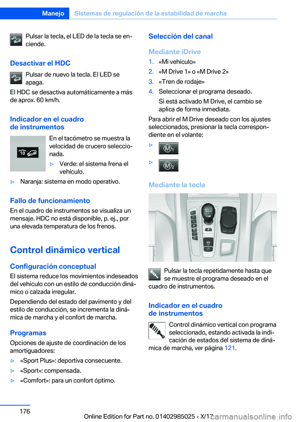 BMW X6 M 2018  Manuales de Empleo (in Spanish) �P�u�l�s�a�r� �l�a� �t�e�c�l�a�,� �e�l� �L�E�D� �d�e� �l�a� �t�e�c�l�a� �s�e� �e�nª
�c�i�e�n�d�e�.
�D�e�s�a�c�t�i�v�a�r��e�l��H�D�C �P�u�l�s�a�r� �d�e� �n�u�e�v�o� �l�a� �t�e�c�l�a�.� �E�l� �L�E�D