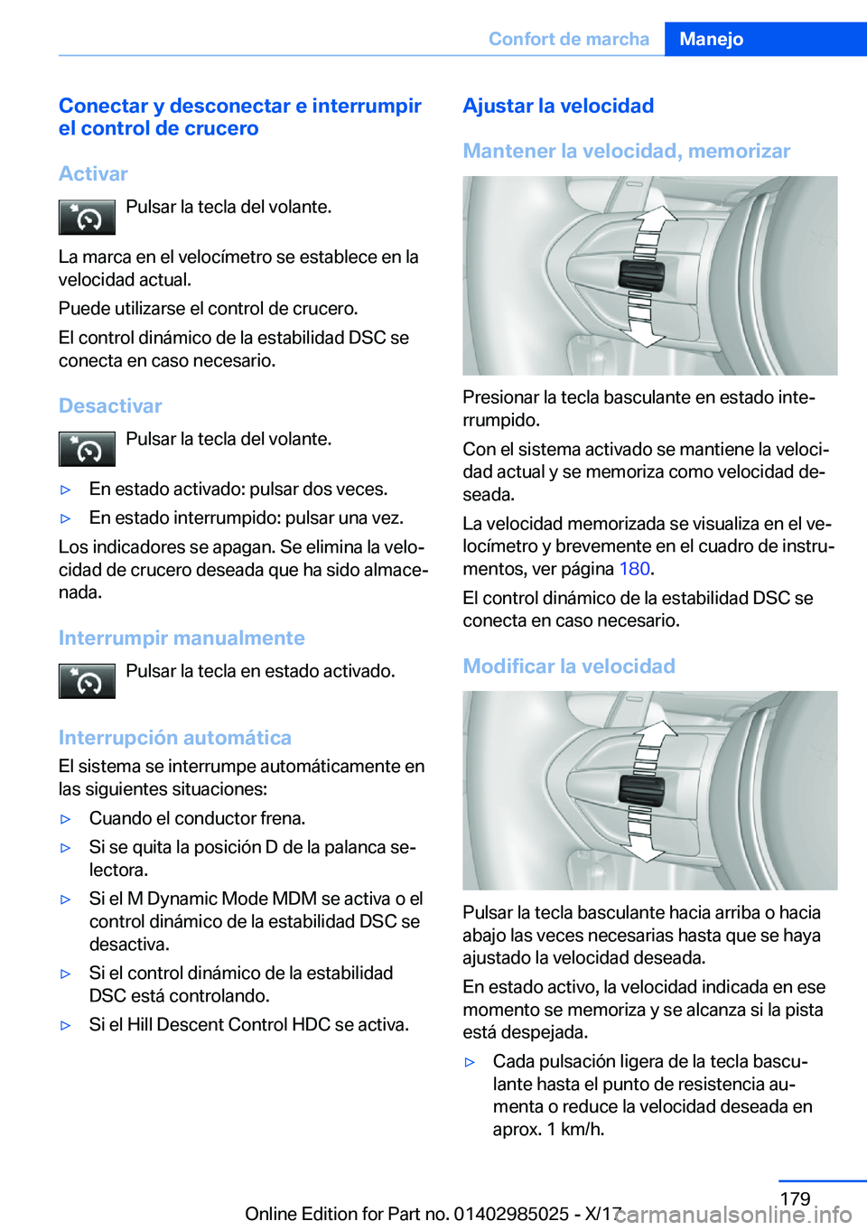 BMW X6 M 2018  Manuales de Empleo (in Spanish) �C�o�n�e�c�t�a�r��y��d�e�s�c�o�n�e�c�t�a�r��e��i�n�t�e�r�r�u�m�p�i�r
�e�l��c�o�n�t�r�o�l��d�e��c�r�u�c�e�r�o
�A�c�t�i�v�a�r �P�u�l�s�a�r� �l�a� �t�e�c�l�a� �d�e�l� �v�o�l�a�n�t�e�.
�L�a� �m�a�r