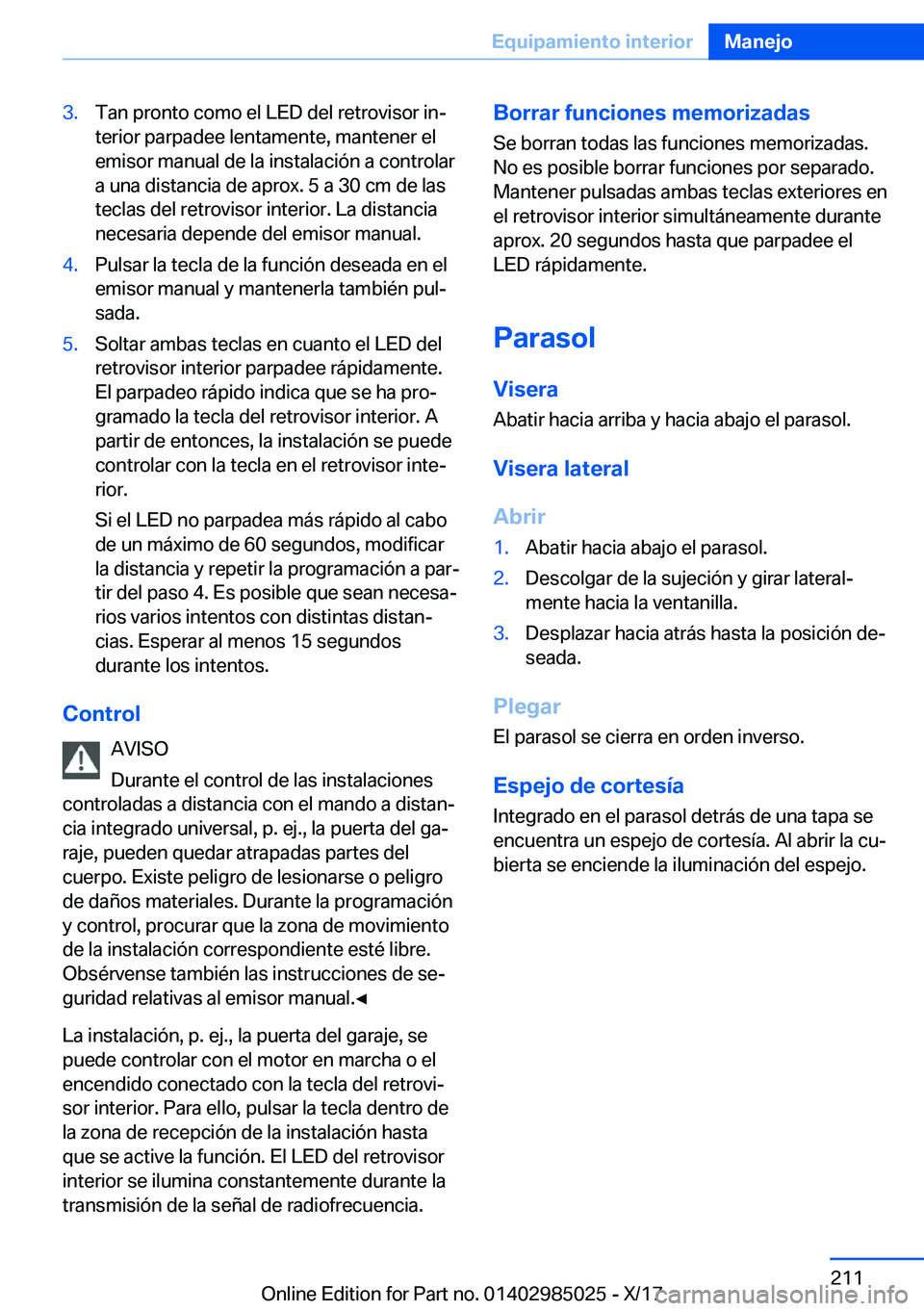BMW X6 M 2018  Manuales de Empleo (in Spanish) �3�.�T�a�n� �p�r�o�n�t�o� �c�o�m�o� �e�l� �L�E�D� �d�e�l� �r�e�t�r�o�v�i�s�o�r� �i�nª
�t�e�r�i�o�r� �p�a�r�p�a�d�e�e� �l�e�n�t�a�m�e�n�t�e�,� �m�a�n�t�e�n�e�r� �e�l
�e�m�i�s�o�r� �m�a�n�u�a�l� �d�e�