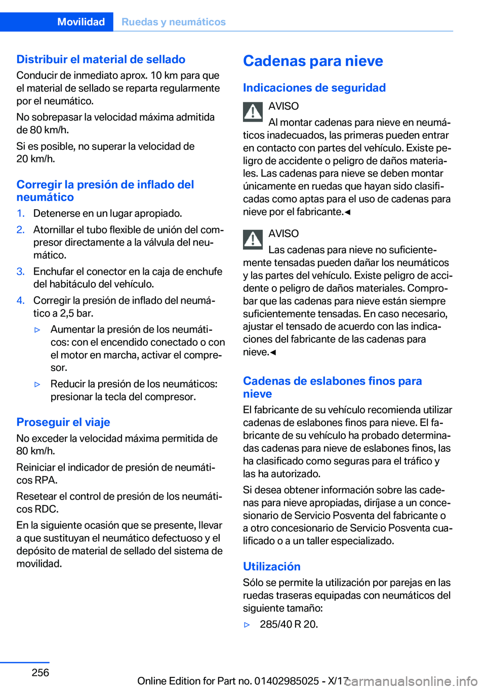 BMW X6 M 2018  Manuales de Empleo (in Spanish) �D�i�s�t�r�i�b�u�i�r��e�l��m�a�t�e�r�i�a�l��d�e��s�e�l�l�a�d�o�C�o�n�d�u�c�i�r� �d�e� �i�n�m�e�d�i�a�t�o� �a�p�r�o�x�.� �1�0� �k�m� �p�a�r�a� �q�u�e
�e�l� �m�a�t�e�r�i�a�l� �d�e� �s�e�l�l�a�d�o� �