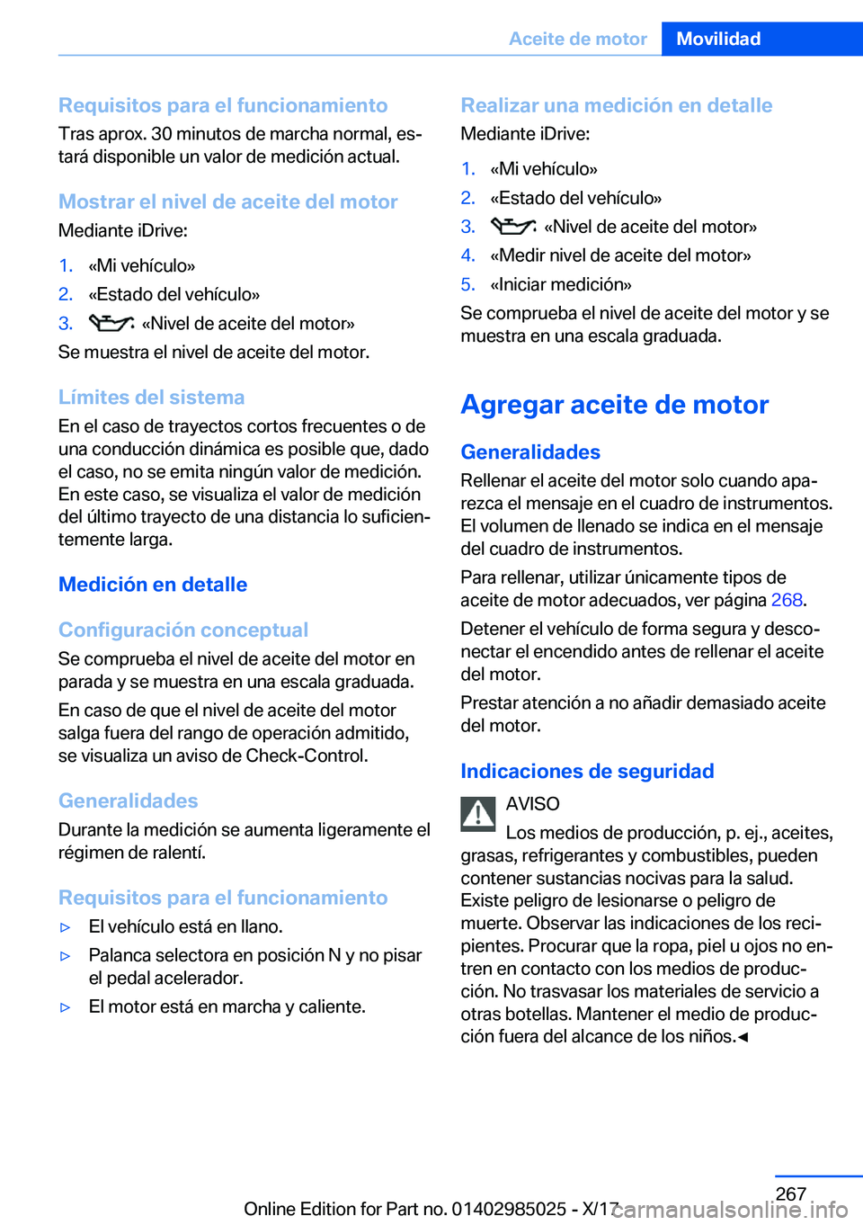 BMW X6 M 2018  Manuales de Empleo (in Spanish) �R�e�q�u�i�s�i�t�o�s��p�a�r�a��e�l��f�u�n�c�i�o�n�a�m�i�e�n�t�o
�T�r�a�s� �a�p�r�o�x�.� �3�0� �m�i�n�u�t�o�s� �d�e� �m�a�r�c�h�a� �n�o�r�m�a�l�,� �e�sª �t�a�r�
