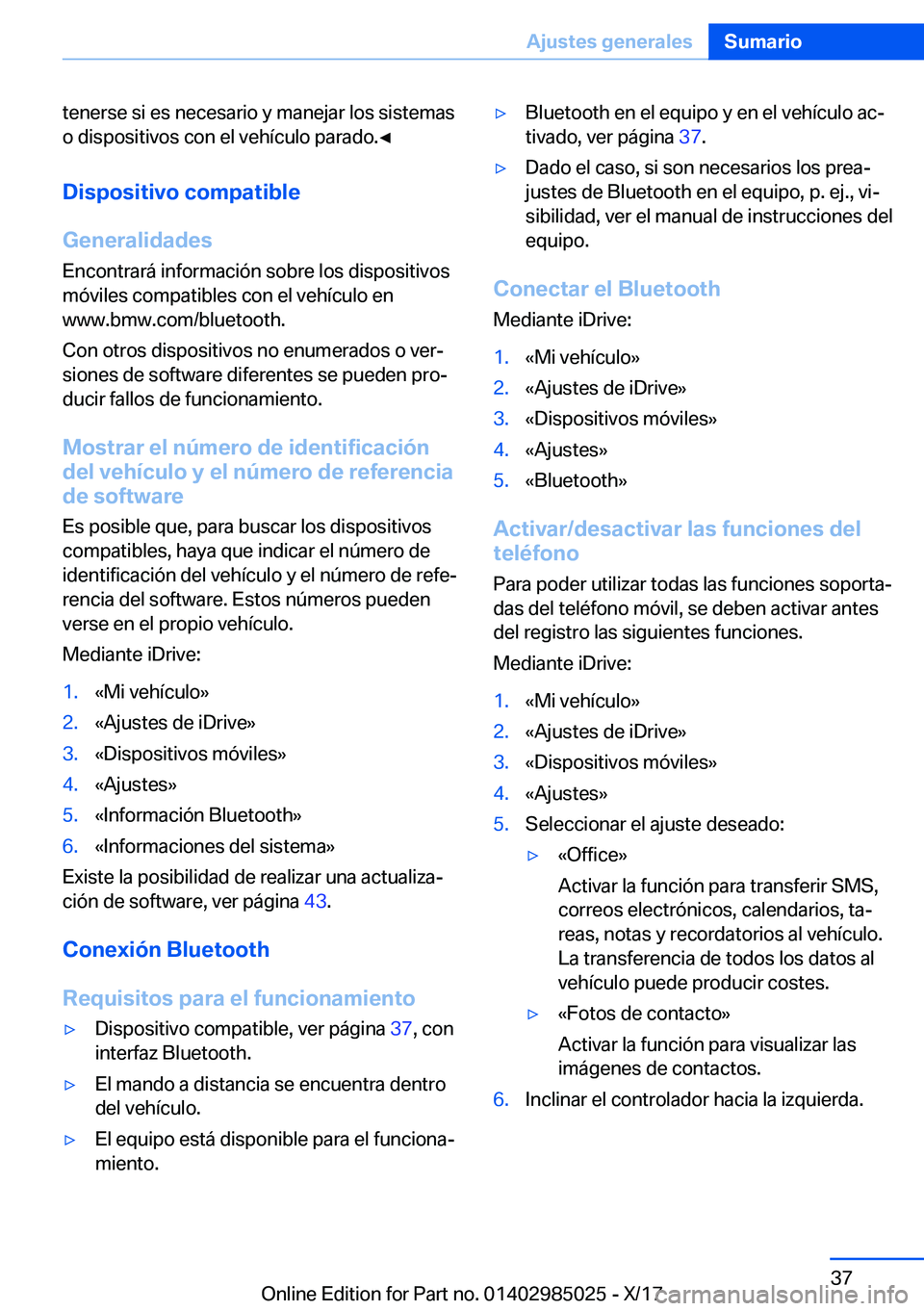 BMW X6 M 2018  Manuales de Empleo (in Spanish) �t�e�n�e�r�s�e� �s�i� �e�s� �n�e�c�e�s�a�r�i�o� �y� �m�a�n�e�j�a�r� �l�o�s� �s�i�s�t�e�m�a�s
�o� �d�i�s�p�o�s�i�t�i�v�o�s� �c�o�n� �e�l� �v�e�h�