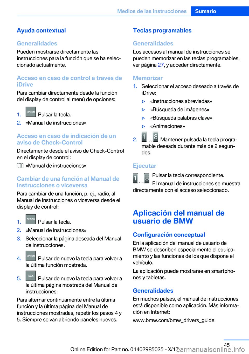 BMW X6 M 2018  Manuales de Empleo (in Spanish) �A�y�u�d�a��c�o�n�t�e�x�t�u�a�l
�G�e�n�e�r�a�l�i�d�a�d�e�s
�P�u�e�d�e�n� �m�o�s�t�r�a�r�s�e� �d�i�r�e�c�t�a�m�e�n�t�e� �l�a�s
�i�n�s�t�r�u�c�c�i�o�n�e�s� �p�a�r�a� �l�a� �f�u�n�c�i�