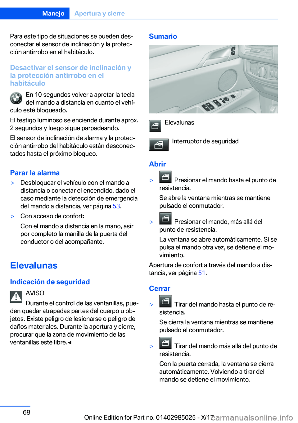 BMW X6 M 2018  Manuales de Empleo (in Spanish) �P�a�r�a� �e�s�t�e� �t�i�p�o� �d�e� �s�i�t�u�a�c�i�o�n�e�s� �s�e� �p�u�e�d�e�n� �d�e�sª�c�o�n�e�c�t�a�r� �e�l� �s�e�n�s�o�r� �d�e� �i�n�c�l�i�n�a�c�i�