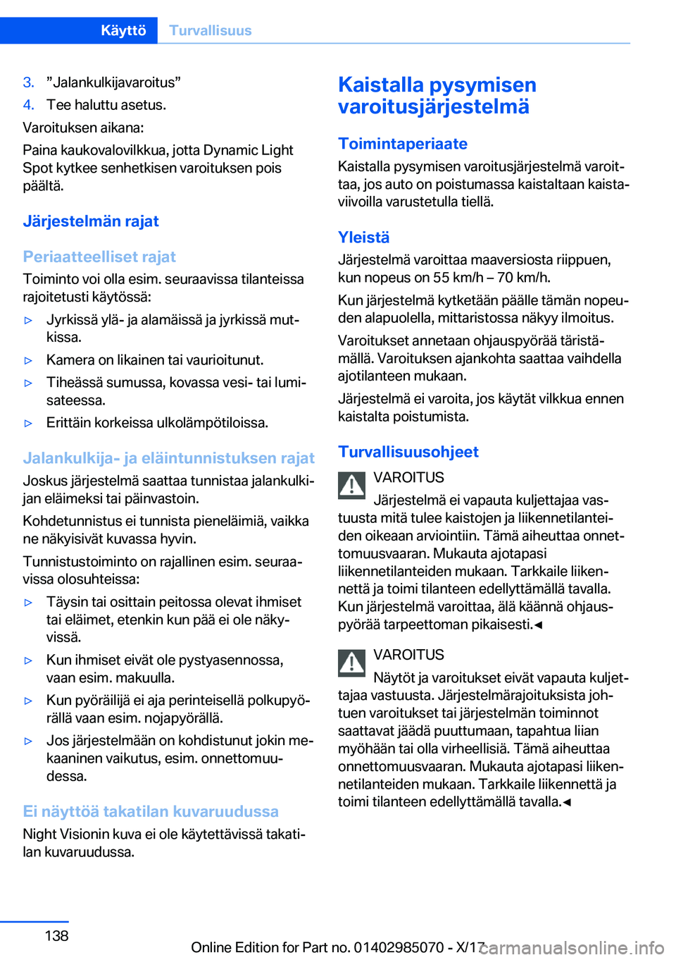 BMW X6 M 2018  Omistajan Käsikirja (in Finnish) �3�.w�J�a�l�a�n�k�u�l�k�i�j�a�v�a�r�o�i�t�u�sw�4�.�T�e�e� �h�a�l�u�t�t�u� �a�s�e�t�u�s�.
�V�a�r�o�i�t�u�k�s�e�n� �a�i�k�a�n�a�:
�P�a�i�n�a� �k�a�u�k�o�v�a�l�o�v�i�l�k�k�u�a�,� �j�o�t�t�a� �D�y�n�a�m
