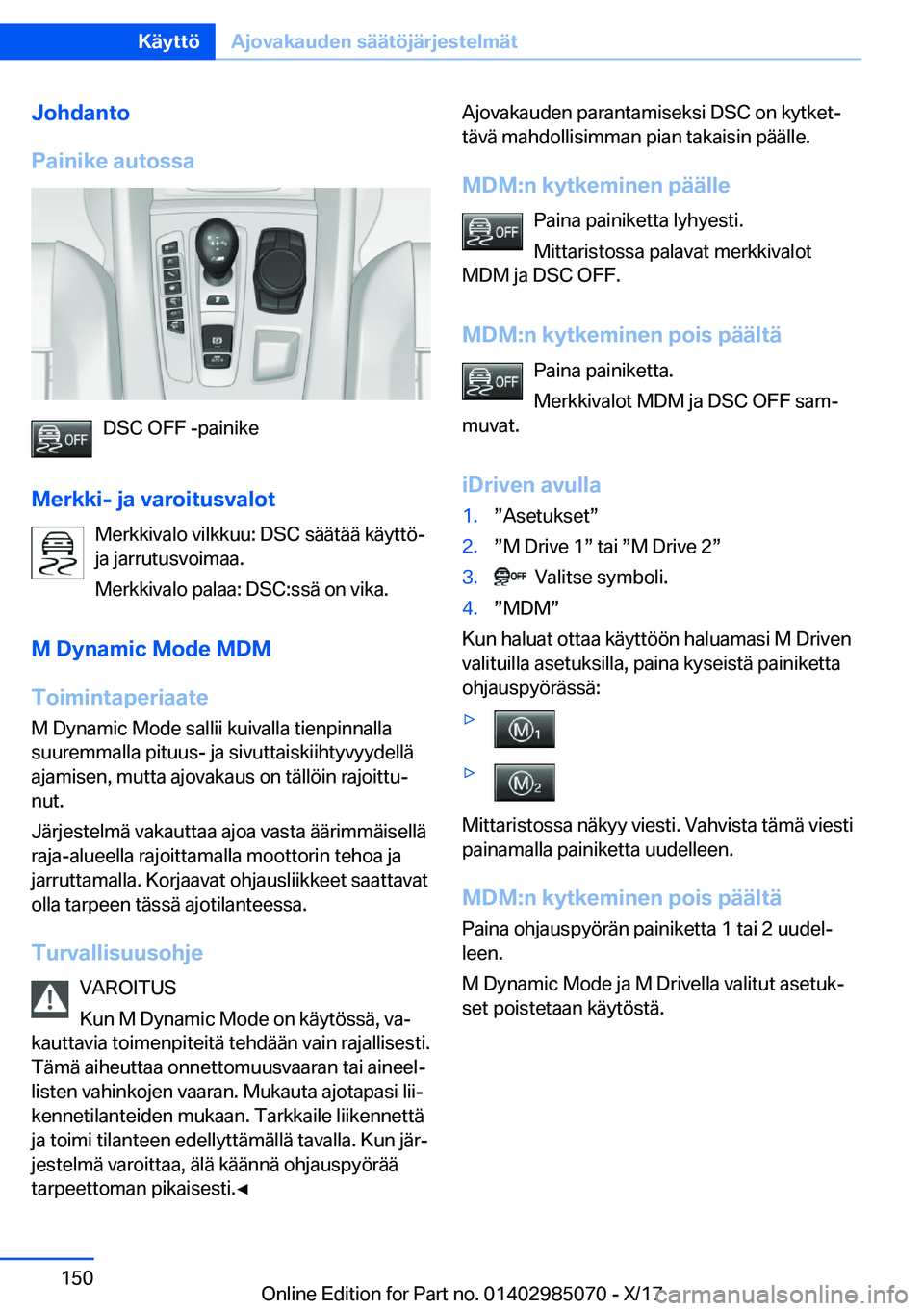 BMW X6 M 2018  Omistajan Käsikirja (in Finnish) �J�o�h�d�a�n�t�o
�P�a�i�n�i�k�e��a�u�t�o�s�s�a
�D�S�C� �O�F�F� �-�p�a�i�n�i�k�e
�M�e�r�k�k�i�-��j�a��v�a�r�o�i�t�u�s�v�a�l�o�t �M�e�r�k�k�i�v�a�l�o� �v�i�l�k�k�u�u�:� �D�S�C� �s�