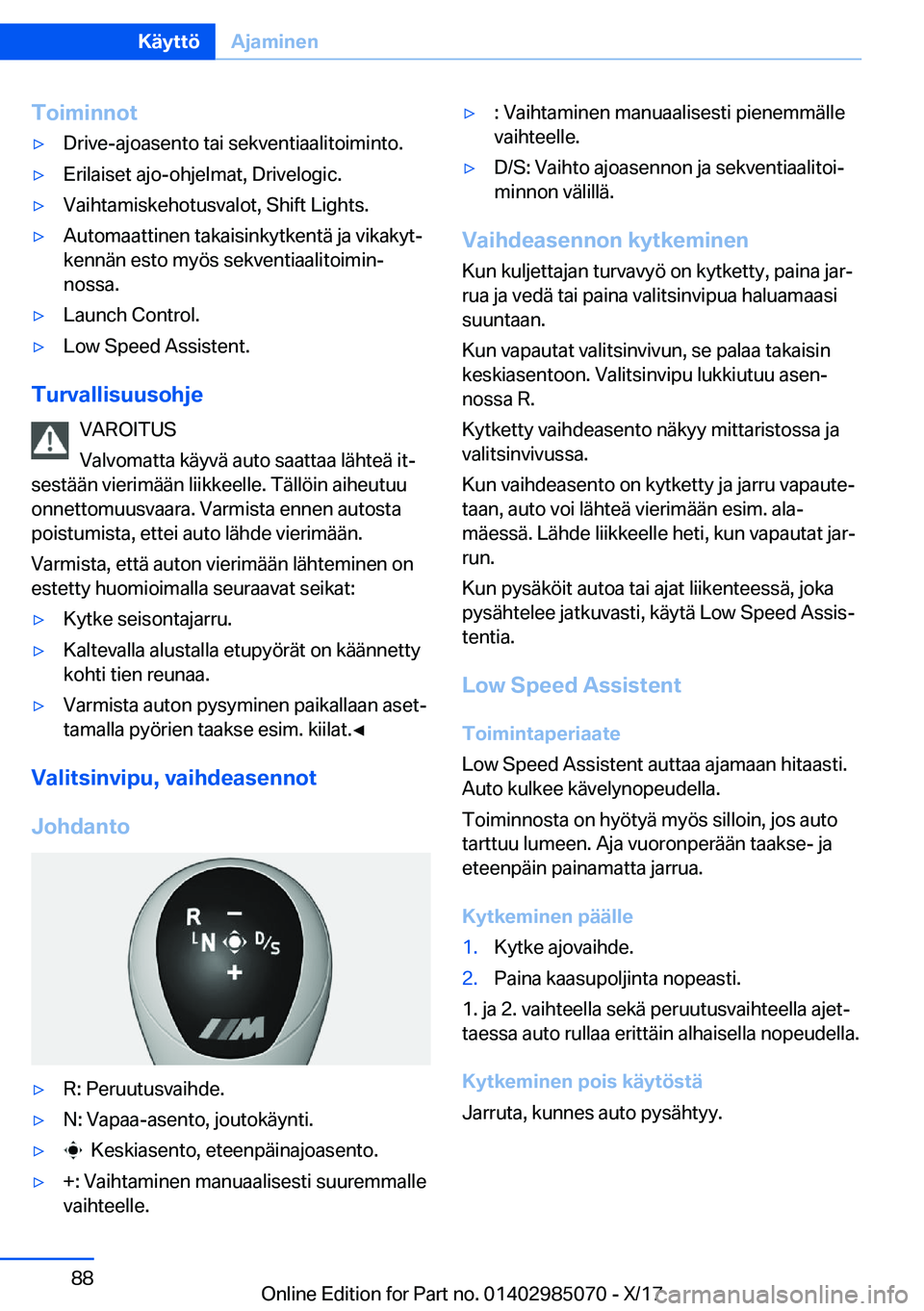 BMW X6 M 2018  Omistajan Käsikirja (in Finnish) �T�o�i�m�i�n�n�o�t'y�D�r�i�v�e�-�a�j�o�a�s�e�n�t�o� �t�a�i� �s�e�k�v�e�n�t�i�a�a�l�i�t�o�i�m�i�n�t�o�.'y�E�r�i�l�a�i�s�e�t� �a�j�o�-�o�h�j�e�l�m�a�t�,� �D�r�i�v�e�l�o�g�i�c�.'y�V�a�i�h�t�a