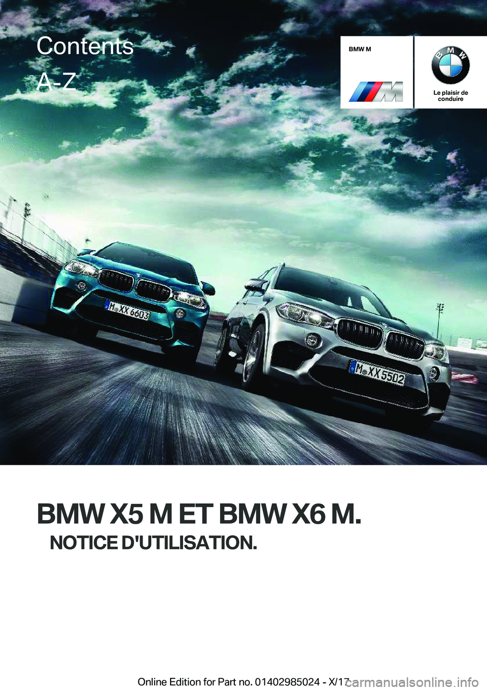 BMW X6 M 2018  Notices Demploi (in French) �B�M�W��M
�L�e��p�l�a�i�s�i�r��d�e�c�o�n�d�u�i�r�e
�B�M�W��X�5��M��E�T��B�M�W��X�6��M�.
�N�O�T�I�C�E��D�'�U�T�I�L�I�S�A�T�I�O�N�.
�C�o�n�t�e�n�t�s�A�-�Z
�O�n�l�i�n�e� �E�d�i�t�i�o�n� �f�