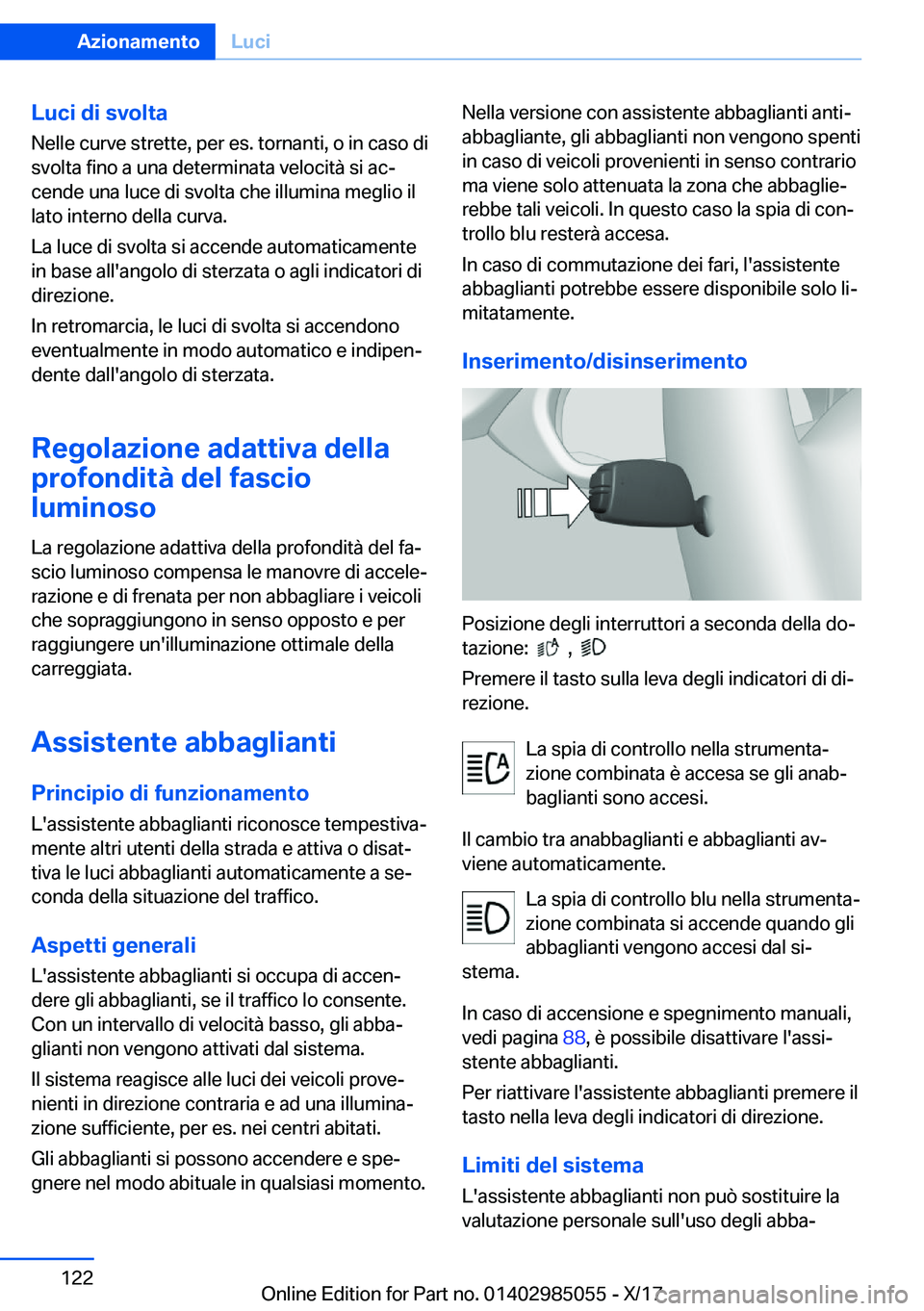 BMW X6 M 2018  Libretti Di Uso E manutenzione (in Italian) �L�u�c�i��d�i��s�v�o�l�t�a
�N�e�l�l�e� �c�u�r�v�e� �s�t�r�e�t�t�e�,� �p�e�r� �e�s�.� �t�o�r�n�a�n�t�i�,� �o� �i�n� �c�a�s�o� �d�i �s�v�o�l�t�a� �f�i�n�o� �a� �u�n�a� �d�e�t�e�r�m�i�n�a�t�a� �v�e�l�o