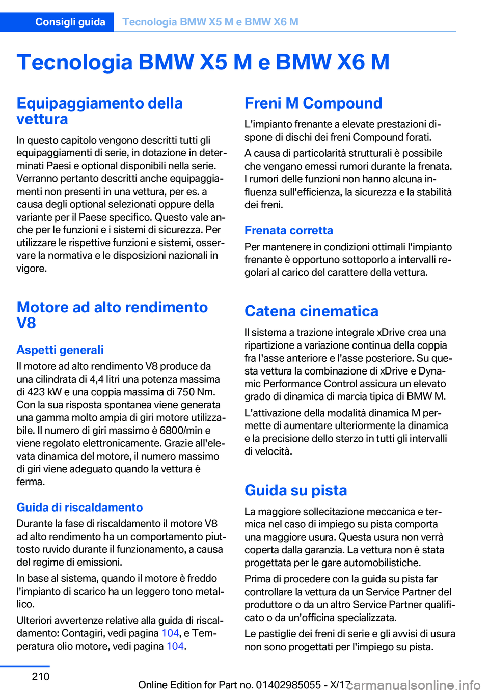 BMW X6 M 2018  Libretti Di Uso E manutenzione (in Italian) �T�e�c�n�o�l�o�g�i�a��B�M�W��X�5��M��e��B�M�W��X�6��M�E�q�u�i�p�a�g�g�i�a�m�e�n�t�o��d�e�l�l�a�v�e�t�t�u�r�a
�I�n� �q�u�e�s�t�o� �c�a�p�i�t�o�l�o� �v�e�n�g�o�n�o� �d�e�s�c�r�i�t�t�i� �t�u�t�t�