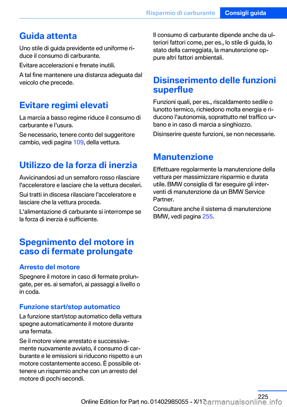 BMW X6 M 2018  Libretti Di Uso E manutenzione (in Italian) �G�u�i�d�a��a�t�t�e�n�t�a
�U�n�o� �s�t�i�l�e� �d�i� �g�u�i�d�a� �p�r�e�v�i�d�e�n�t�e� �e�d� �u�n�i�f�o�r�m�e� �r�ij
�d�u�c�e� �i�l� �c�o�n�s�u�m�o� �d�i� �c�a�r�b�u�r�a�n�t�e�.
�E�v�i�t�a�r�e� �a�c�