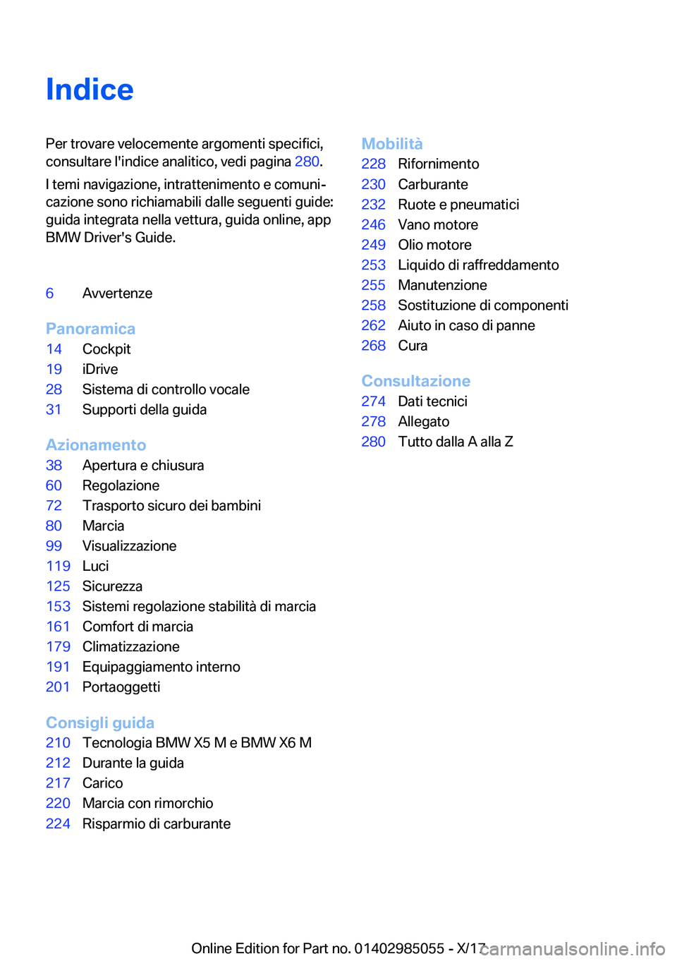 BMW X6 M 2018  Libretti Di Uso E manutenzione (in Italian) �I�n�d�i�c�e�P�e�r� �t�r�o�v�a�r�e� �v�e�l�o�c�e�m�e�n�t�e� �a�r�g�o�m�e�n�t�i� �s�p�e�c�i�f�i�c�i�,�c�o�n�s�u�l�t�a�r�e� �l�'�i�n�d�i�c�e� �a�n�a�l�i�t�i�c�o�,� �v�e�d�i� �p�a�g�i�n�a�  �2�8�0�.
