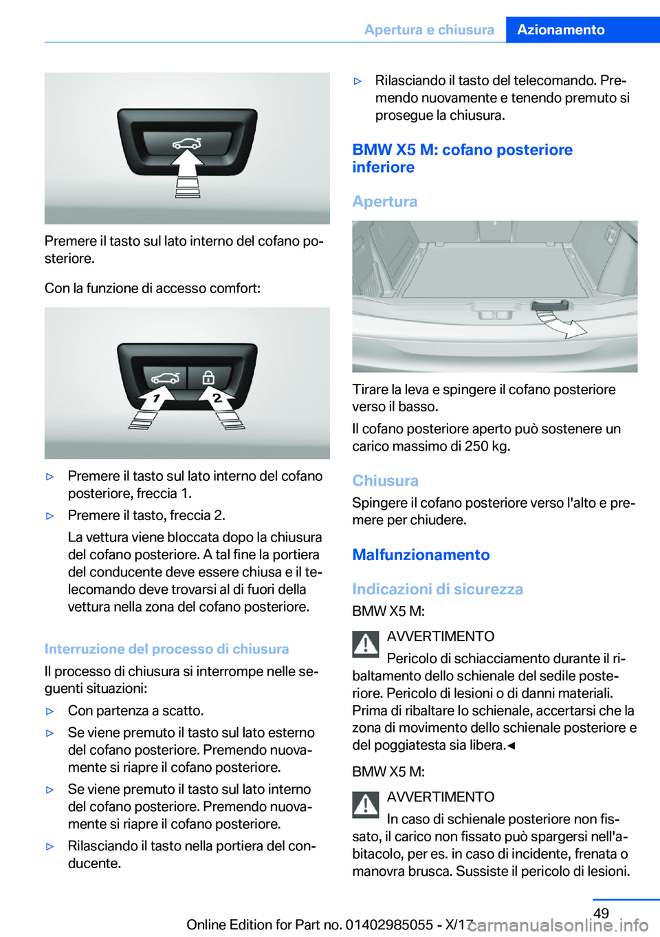 BMW X6 M 2018  Libretti Di Uso E manutenzione (in Italian) �P�r�e�m�e�r�e� �i�l� �t�a�s�t�o� �s�u�l� �l�a�t�o� �i�n�t�e�r�n�o� �d�e�l� �c�o�f�a�n�o� �p�oj�s�t�e�r�i�o�r�e�.
�C�o�n� �l�a� �f�u�n�z�i�o�n�e� �d�i� �a�c�c�e�s�s�o� �c�o�m�f�o�r�t�:
'y�P�r�e�m