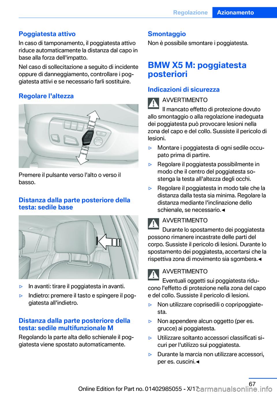 BMW X6 M 2018  Libretti Di Uso E manutenzione (in Italian) �P�o�g�g�i�a�t�e�s�t�a��a�t�t�i�v�o�I�n� �c�a�s�o� �d�i� �t�a�m�p�o�n�a�m�e�n�t�o�,� �i�l� �p�o�g�g�i�a�t�e�s�t�a� �a�t�t�i�v�o
�r�i�d�u�c�e� �a�u�t�o�m�a�t�i�c�a�m�e�n�t�e� �l�a� �d�i�s�t�a�n�z�a� �