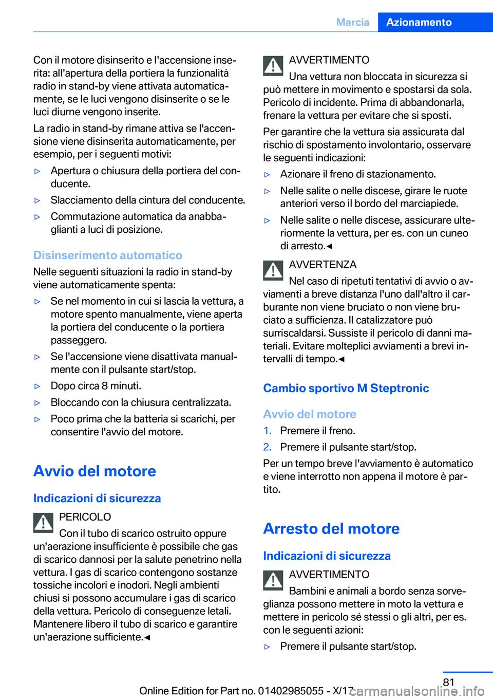 BMW X6 M 2018  Libretti Di Uso E manutenzione (in Italian) �C�o�n� �i�l� �m�o�t�o�r�e� �d�i�s�i�n�s�e�r�i�t�o� �e� �l�'�a�c�c�e�n�s�i�o�n�e� �i�n�s�ej
�r�i�t�a�:� �a�l�l�'�a�p�e�r�t�u�r�a� �d�e�l�l�a� �p�o�r�t�i�e�r�a� �l�a� �f�u�n�z�i�o�n�a�l�i�t�