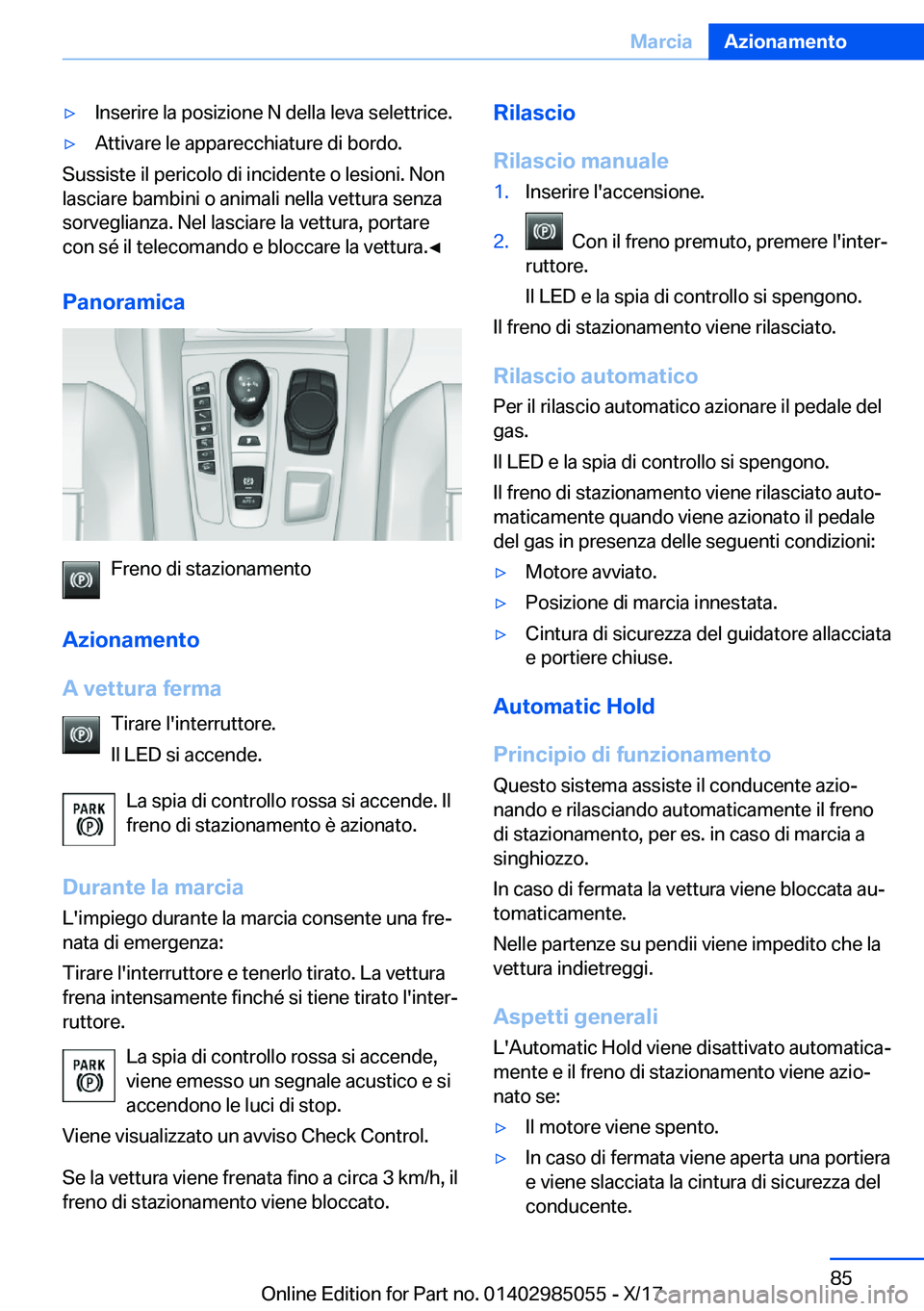 BMW X6 M 2018  Libretti Di Uso E manutenzione (in Italian) 'y�I�n�s�e�r�i�r�e� �l�a� �p�o�s�i�z�i�o�n�e� �N� �d�e�l�l�a� �l�e�v�a� �s�e�l�e�t�t�r�i�c�e�.'y�A�t�t�i�v�a�r�e� �l�e� �a�p�p�a�r�e�c�c�h�i�a�t�u�r�e� �d�i� �b�o�r�d�o�.
�S�u�s�s�i�s�t�e� �i�
