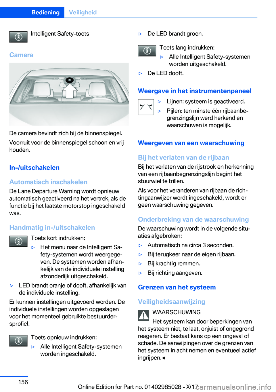 BMW X6 M 2018  Instructieboekjes (in Dutch) �I�n�t�e�l�l�i�g�e�n�t� �S�a�f�e�t�y�-�t�o�e�t�s
�C�a�m�e�r�a
�D�e� �c�a�m�e�r�a� �b�e�v�i�n�d�t� �z�i�c�h� �b�i�j� �d�e� �b�i�n�n�e�n�s�p�i�e�g�e�l�.
�V�o�o�r�r�u�i�t� �v�o�o�r� �d�e� �b�i�n�n�e�n�s�