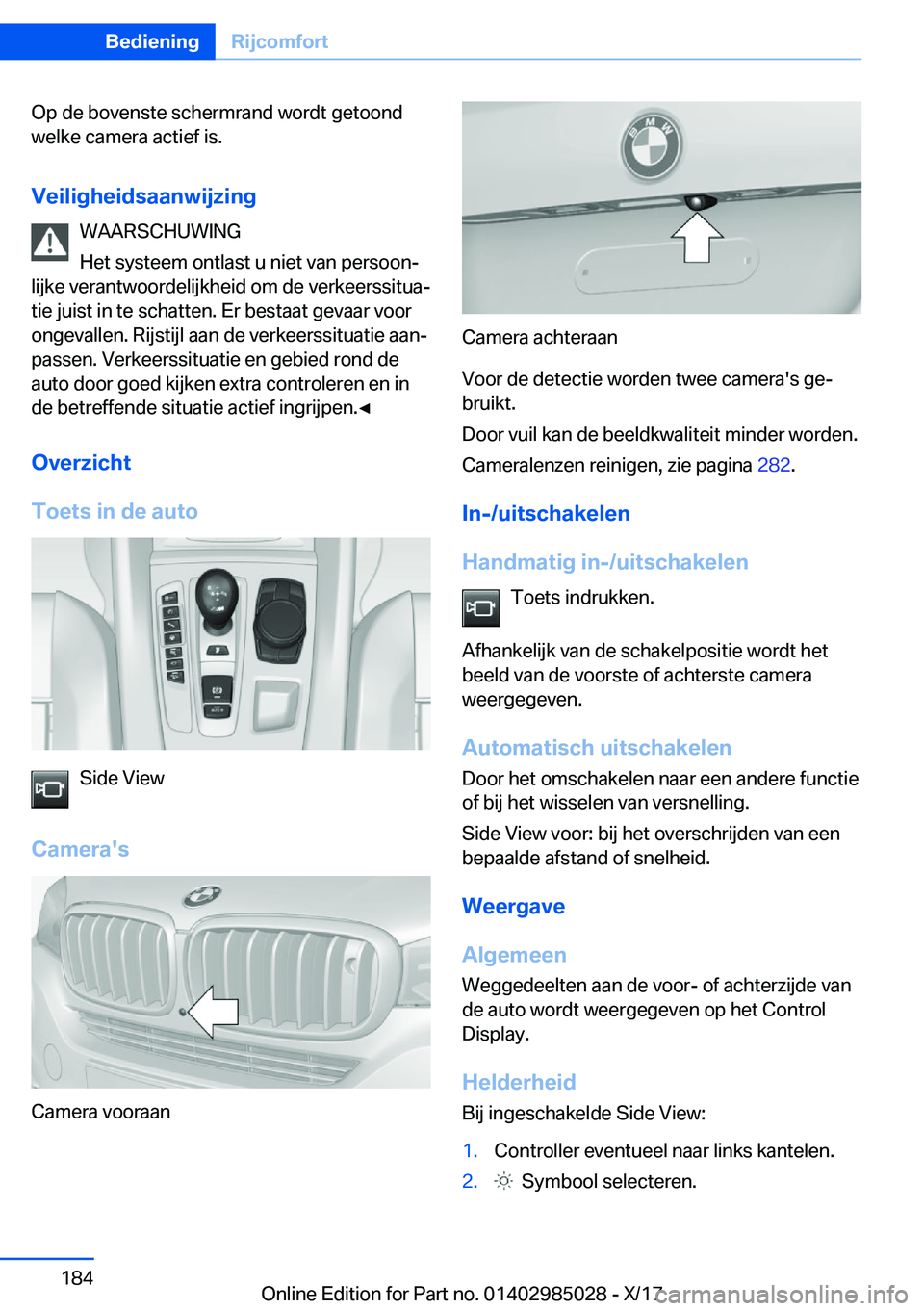BMW X6 M 2018  Instructieboekjes (in Dutch) �O�p� �d�e� �b�o�v�e�n�s�t�e� �s�c�h�e�r�m�r�a�n�d� �w�o�r�d�t� �g�e�t�o�o�n�d
�w�e�l�k�e� �c�a�m�e�r�a� �a�c�t�i�e�f� �i�s�.
�V�e�i�l�i�g�h�e�i�d�s�a�a�n�w�i�j�z�i�n�g �W�A�A�R�S�C�H�U�W�I�N�G
�H�e�t