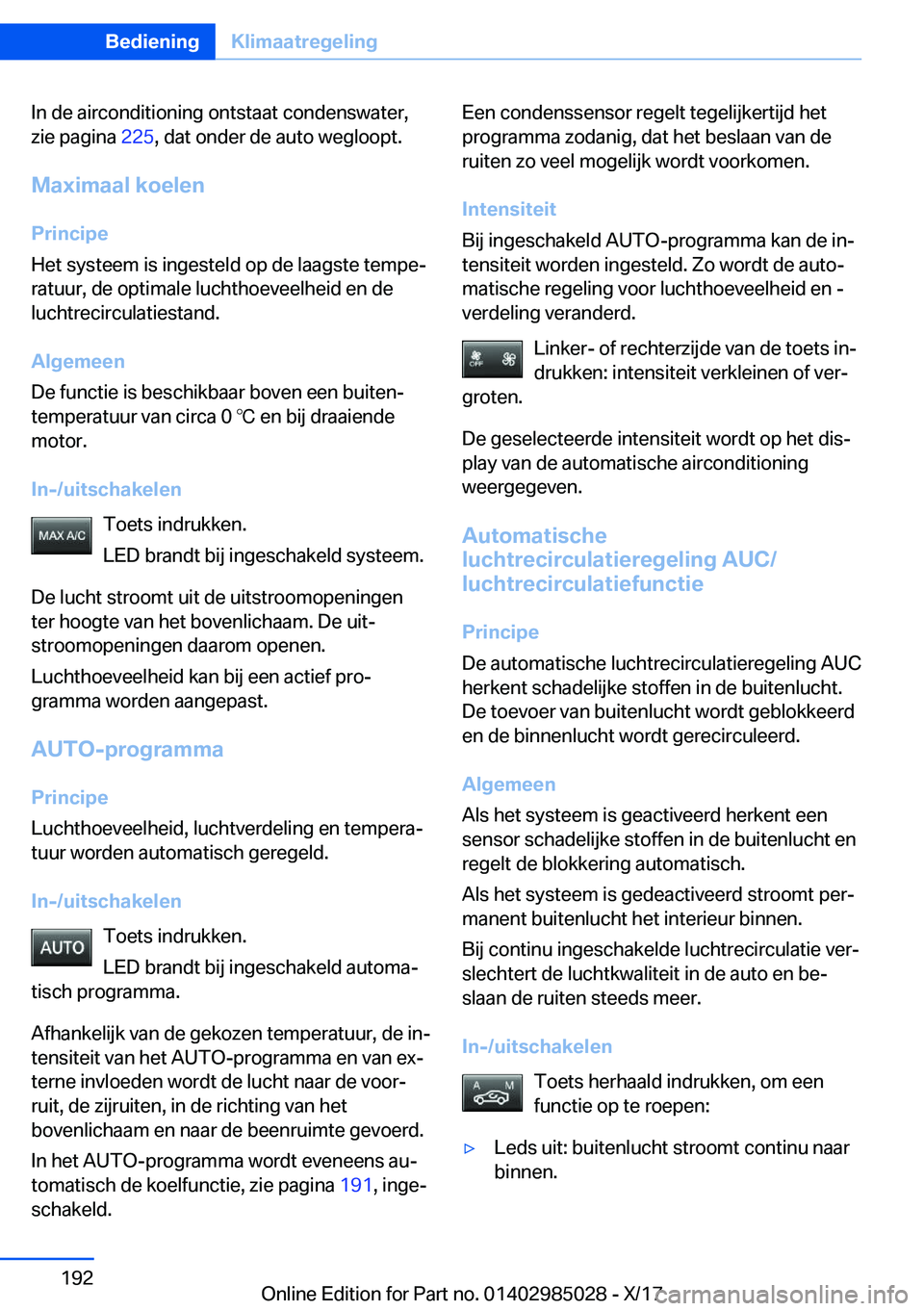 BMW X6 M 2018  Instructieboekjes (in Dutch) �I�n� �d�e� �a�i�r�c�o�n�d�i�t�i�o�n�i�n�g� �o�n�t�s�t�a�a�t� �c�o�n�d�e�n�s�w�a�t�e�r�,
�z�i�e� �p�a�g�i�n�a�  �2�2�5�,� �d�a�t� �o�n�d�e�r� �d�e� �a�u�t�o� �w�e�g�l�o�o�p�t�.
�M�a�x�i�m�a�a�l��k�o�