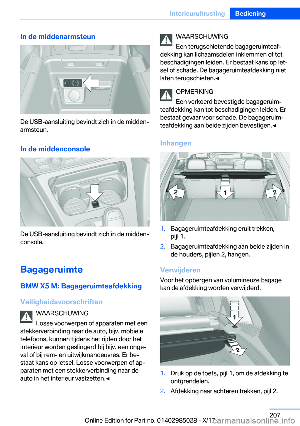 BMW X6 M 2018  Instructieboekjes (in Dutch) �I�n��d�e��m�i�d�d�e�n�a�r�m�s�t�e�u�n
�D�e� �U�S�B�-�a�a�n�s�l�u�i�t�i�n�g� �b�e�v�i�n�d�t� �z�i�c�h� �i�n� �d�e� �m�i�d�d�e�nj
�a�r�m�s�t�e�u�n�.
�I�n��d�e��m�i�d�d�e�n�c�o�n�s�o�l�e
�D�e� �U�S