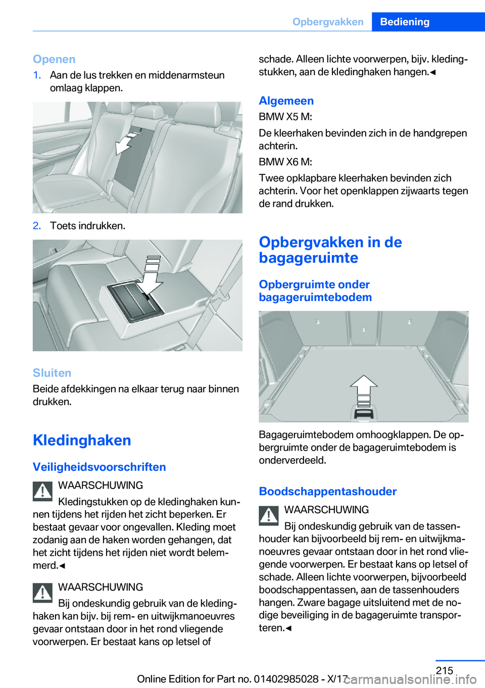 BMW X6 M 2018  Instructieboekjes (in Dutch) �O�p�e�n�e�n�1�.�A�a�n� �d�e� �l�u�s� �t�r�e�k�k�e�n� �e�n� �m�i�d�d�e�n�a�r�m�s�t�e�u�n
�o�m�l�a�a�g� �k�l�a�p�p�e�n�.�2�.�T�o�e�t�s� �i�n�d�r�u�k�k�e�n�.
�S�l�u�i�t�e�n
�B�e�i�d�e� �a�f�d�e�k�k�i�n�