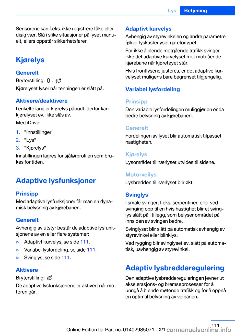 BMW X6 M 2018  InstruksjonsbØker (in Norwegian) �S�e�n�s�o�r�e�n�e� �k�a�n� �f�.�e�k�s�.� �i�k�k�e� �r�e�g�i�s�t�r�e�r�e� �t�å�k�e� �e�l�l�e�r�d�i�s�i�g� �v�æ�r�.� �S�l�å� �i� �s�l�i�k�e� �s�i�t�u�a�s�j�o�n�e�r� �p�å� �l�y�s�e�t� �m�a�n�uj
�e�