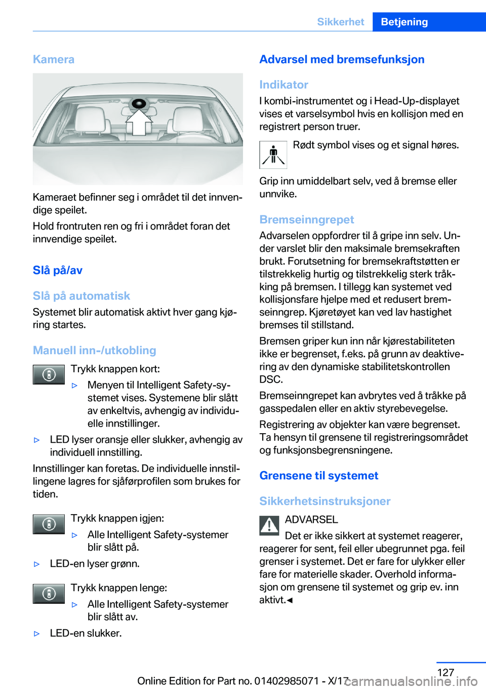 BMW X6 M 2018  InstruksjonsbØker (in Norwegian) �K�a�m�e�r�a
�K�a�m�e�r�a�e�t� �b�e�f�i�n�n�e�r� �s�e�g� �i� �o�m�r�å�d�e�t� �t�i�l� �d�e�t� �i�n�n�v�e�nj
�d�i�g�e� �s�p�e�i�l�e�t�.
�H�o�l�d� �f�r�o�n�t�r�u�t�e�n� �r�e�n� �o�g� �f�r�i� �i� �o�m�r