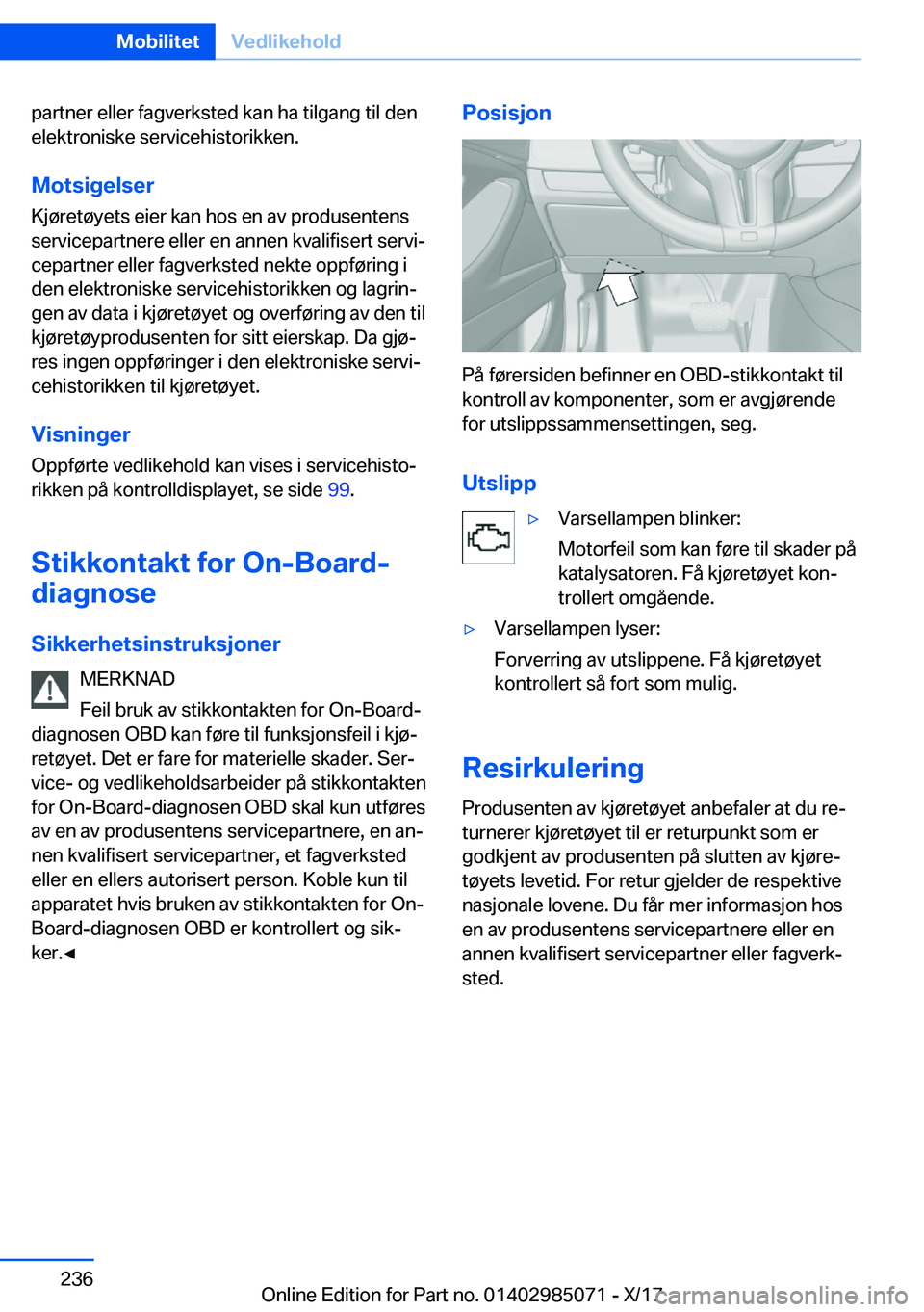 BMW X6 M 2018  InstruksjonsbØker (in Norwegian) �p�a�r�t�n�e�r� �e�l�l�e�r� �f�a�g�v�e�r�k�s�t�e�d� �k�a�n� �h�a� �t�i�l�g�a�n�g� �t�i�l� �d�e�n
�e�l�e�k�t�r�o�n�i�s�k�e� �s�e�r�v�i�c�e�h�i�s�t�o�r�i�k�k�e�n�.
�M�o�t�s�i�g�e�l�s�e�r �K�j�