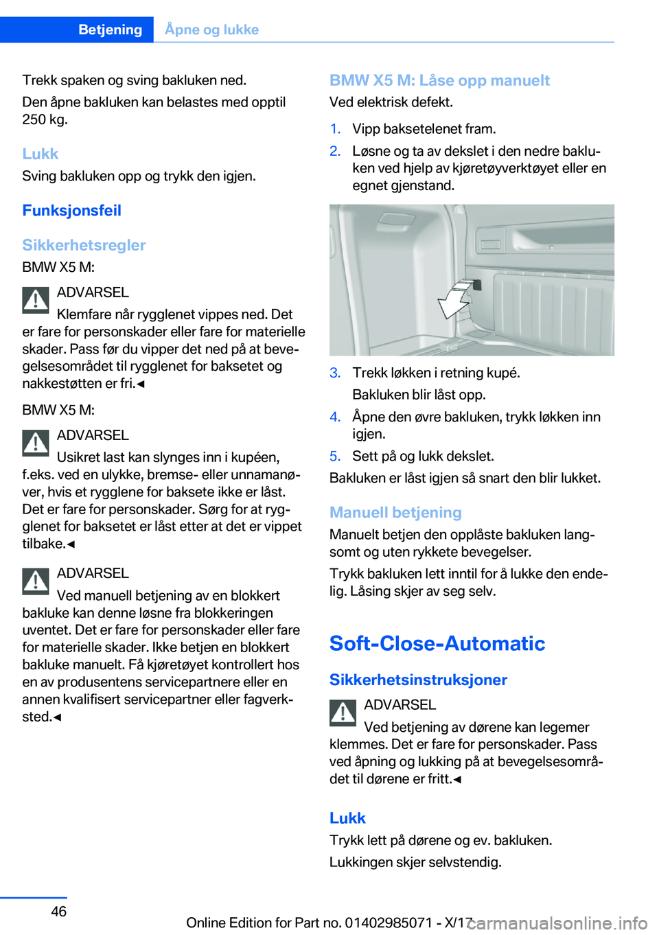 BMW X6 M 2018  InstruksjonsbØker (in Norwegian) �T�r�e�k�k� �s�p�a�k�e�n� �o�g� �s�v�i�n�g� �b�a�k�l�u�k�e�n� �n�e�d�.
�D�e�n� �å�p�n�e� �b�a�k�l�u�k�e�n� �k�a�n� �b�e�l�a�s�t�e�s� �m�e�d� �o�p�p�t�i�l �2�5�0� �k�g�.
�L�u�k�k �S�v�i�n�g� �b�a�k�l�