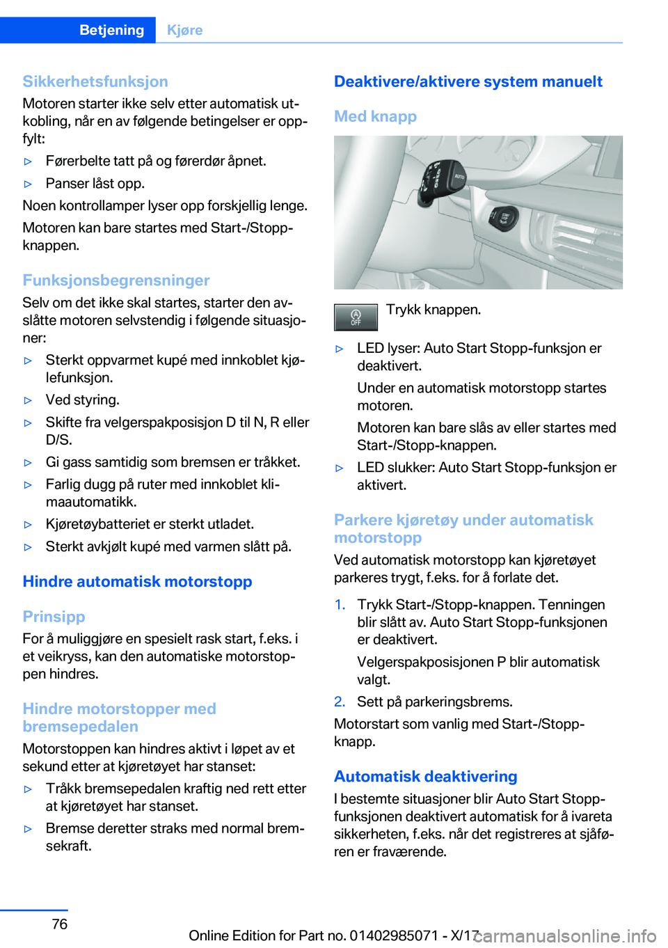 BMW X6 M 2018  InstruksjonsbØker (in Norwegian) �S�i�k�k�e�r�h�e�t�s�f�u�n�k�s�j�o�n
�M�o�t�o�r�e�n� �s�t�a�r�t�e�r� �i�k�k�e� �s�e�l�v� �e�t�t�e�r� �a�u�t�o�m�a�t�i�s�k� �u�tj �k�o�b�l�i�n�g�,� �n�å�r� �e�n� �a�v� �f�
