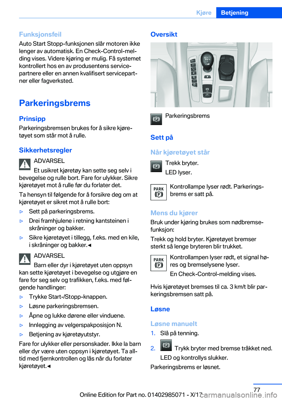 BMW X6 M 2018  InstruksjonsbØker (in Norwegian) �F�u�n�k�s�j�o�n�s�f�e�i�l
�A�u�t�o� �S�t�a�r�t� �S�t�o�p�p�-�f�u�n�k�s�j�o�n�e�n� �s�l�å�r� �m�o�t�o�r�e�n� �i�k�k�e �l�e�n�g�e�r� �a�v� �a�u�t�o�m�a�t�i�s�k�.� �E�n� �C�h�e�c�k�-�C�o�n�t�r�o�l�-�m�