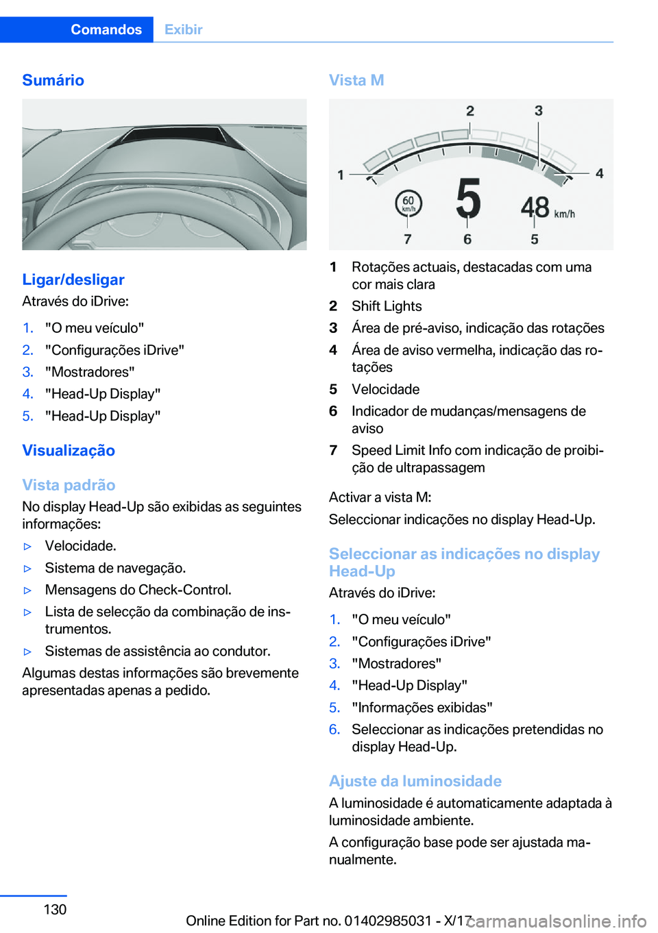 BMW X6 M 2018  Manual do condutor (in Portuguese) �S�u�m�á�r�i�o
�L�i�g�a�r�/�d�e�s�l�i�g�a�r
�A�t�r�a�v�é�s� �d�o� �i�D�r�i�v�e�:
�1�.�"�O� �m�e�u� �v�e�