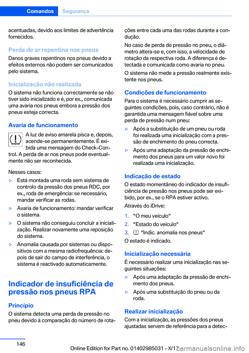 BMW X6 M 2018  Manual do condutor (in Portuguese) �a�c�e�n�t�u�a�d�a�s�,� �d�e�v�i�d�o� �a�o�s� �l�i�m�i�t�e�s� �d�e� �a�d�v�e�r�t�ê�n�c�i�a
�f�o�r�n�e�c�i�d�o�s�.
�P�e�r�d�a��d�e��a�r��r�e�p�e�n�t�i�n�a��n�o�s��p�n�e�u�s
�D�a�n�o�s� �g�r�a�v�e