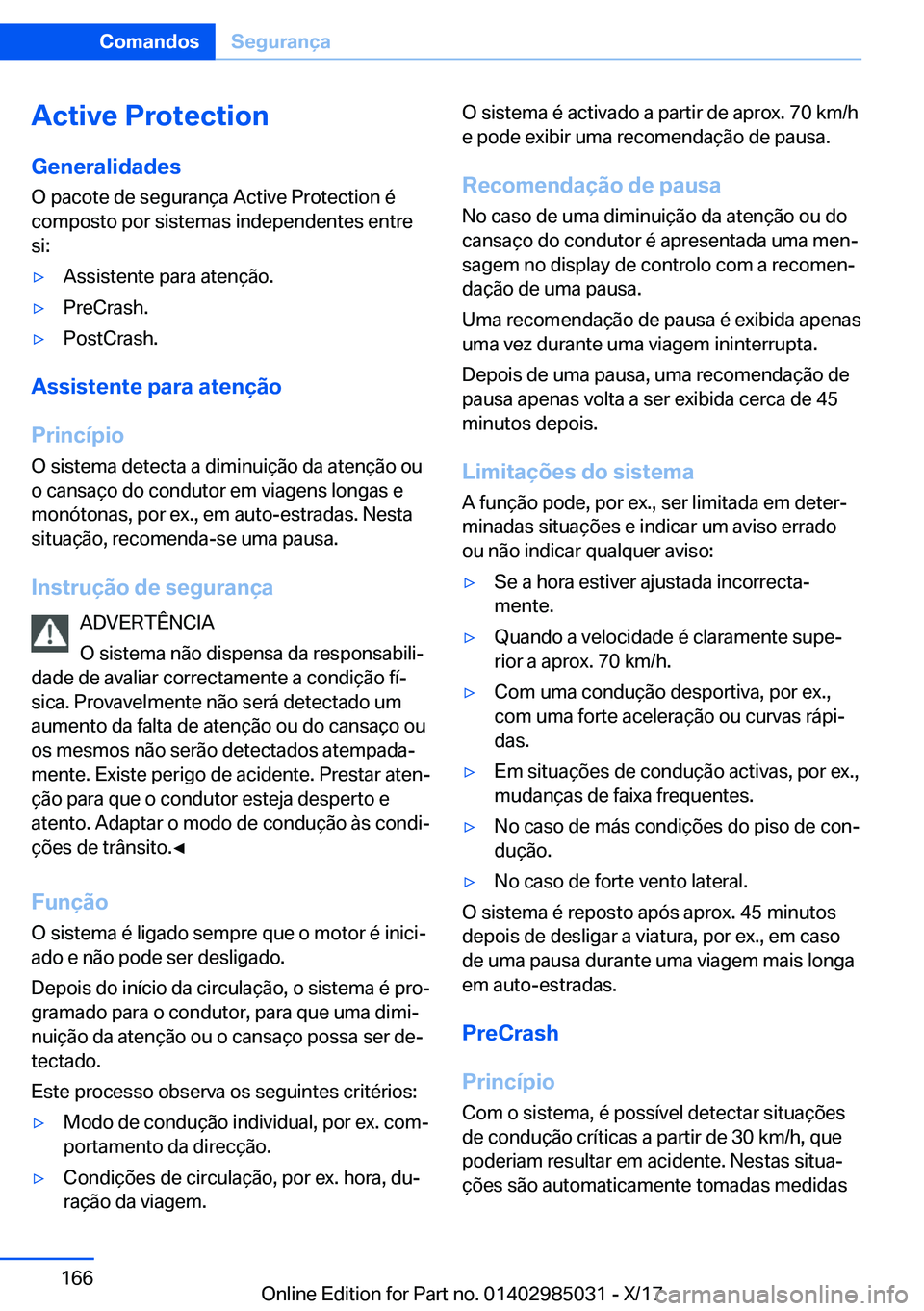 BMW X6 M 2018  Manual do condutor (in Portuguese) �A�c�t�i�v�e��P�r�o�t�e�c�t�i�o�n�G�e�n�e�r�a�l�i�d�a�d�e�s
�O� �p�a�c�o�t�e� �d�e� �s�e�g�u�r�a�n�