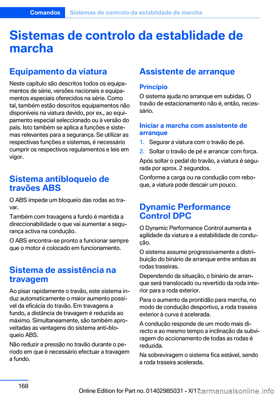 BMW X6 M 2018  Manual do condutor (in Portuguese) �S�i�s�t�e�m�a�s��d�e��c�o�n�t�r�o�l�o��d�a��e�s�t�a�b�l�i�d�a�d�e��d�e�m�a�r�c�h�a�E�q�u�i�p�a�m�e�n�t�o��d�a��v�i�a�t�u�r�a
�N�e�s�t�e� �c�a�p�