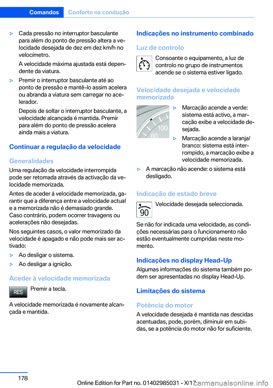 BMW X6 M 2018  Manual do condutor (in Portuguese) 'y�C�a�d�a� �p�r�e�s�s�ã�o� �n�o� �i�n�t�e�r�r�u�p�t�o�r� �b�a�s�c�u�l�a�n�t�e
�p�a�r�a� �a�l�é�m� �d�o� �p�o�n�t�o� �d�e� �p�r�e�s�s�ã�o� �a�l�t�e�r�a� �a� �v�eª
�l�o�c�i�d�a�d�e� �d�e�s�e�j