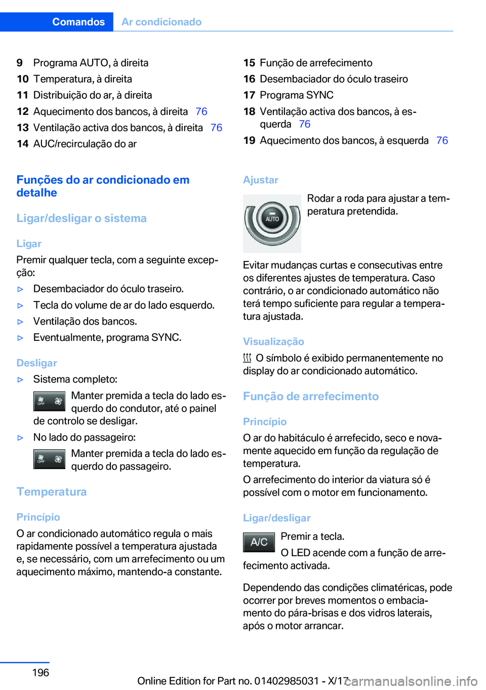 BMW X6 M 2018  Manual do condutor (in Portuguese) �9�P�r�o�g�r�a�m�a� �A�U�T�O�,� �à� �d�i�r�e�i�t�a�1�0�T�e�m�p�e�r�a�t�u�r�a�,� �à� �d�i�r�e�i�t�a�1�1�D�i�s�t�r�i�b�u�i�