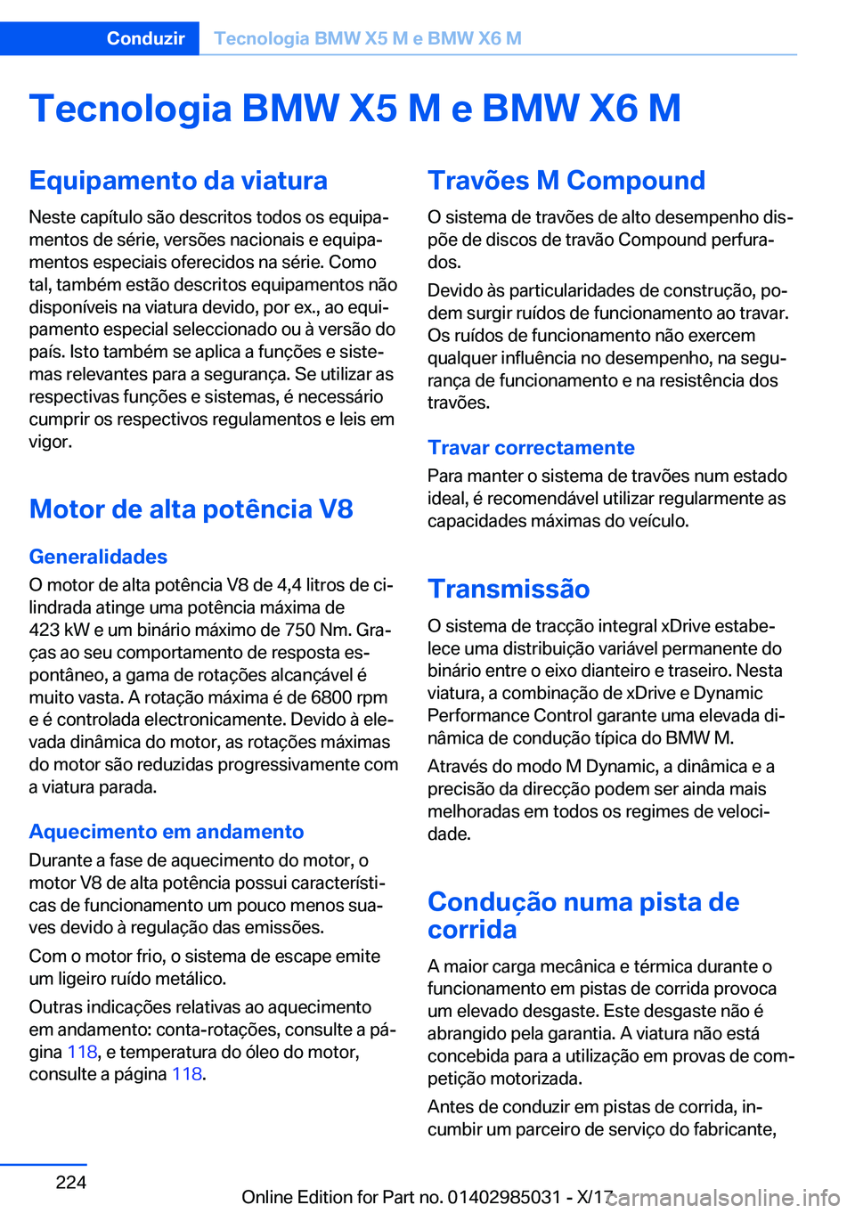 BMW X6 M 2018  Manual do condutor (in Portuguese) �T�e�c�n�o�l�o�g�i�a��B�M�W��X�5��M��e��B�M�W��X�6��M�E�q�u�i�p�a�m�e�n�t�o��d�a��v�i�a�t�u�r�a�N�e�s�t�e� �c�a�p�