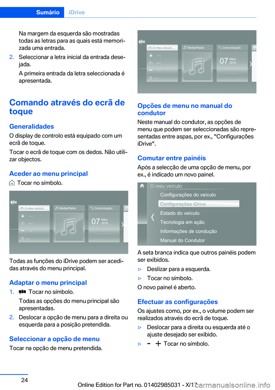 BMW X6 M 2018  Manual do condutor (in Portuguese) �N�a� �m�a�r�g�e�m� �d�a� �e�s�q�u�e�r�d�a� �s�ã�o� �m�o�s�t�r�a�d�a�s
�t�o�d�a�s� �a�s� �l�e�t�r�a�s� �p�a�r�a� �a�s� �q�u�a�i�s� �e�s�t�á� �m�e�m�o�r�iª
�z�a�d�a� �u�m�a� �e�n�t�r�a�d�a�.�2�.�S�