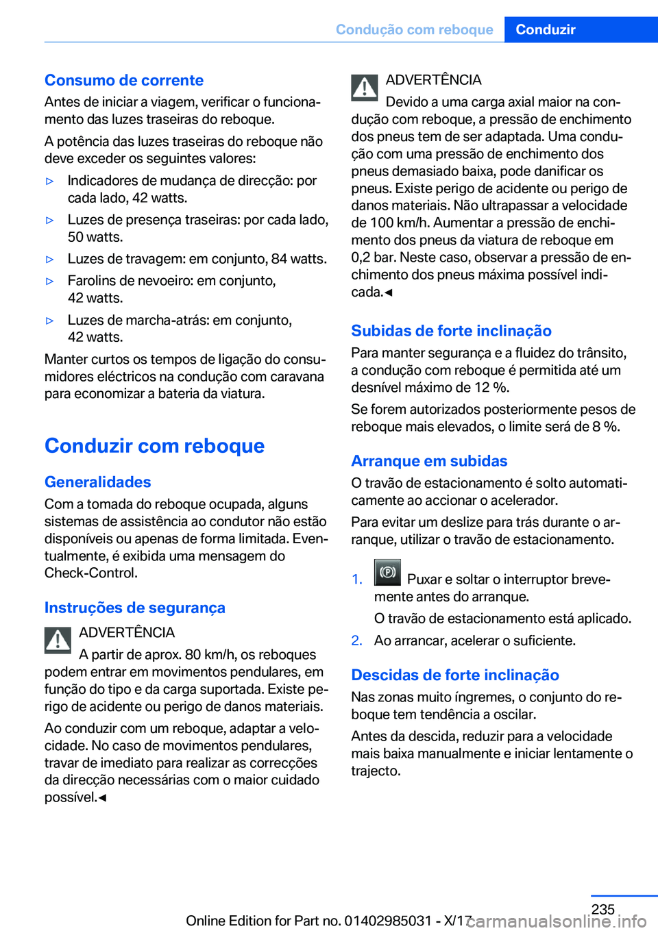BMW X6 M 2018  Manual do condutor (in Portuguese) �C�o�n�s�u�m�o��d�e��c�o�r�r�e�n�t�e
�A�n�t�e�s� �d�e� �i�n�i�c�i�a�r� �a� �v�i�a�g�e�m�,� �v�e�r�i�f�i�c�a�r� �o� �f�u�n�c�i�o�n�aª
�m�e�n�t�o� �d�a�s� �l�u�z�e�s� �t�r�a�s�e�i�r�a�s� �d�o� �r�e�