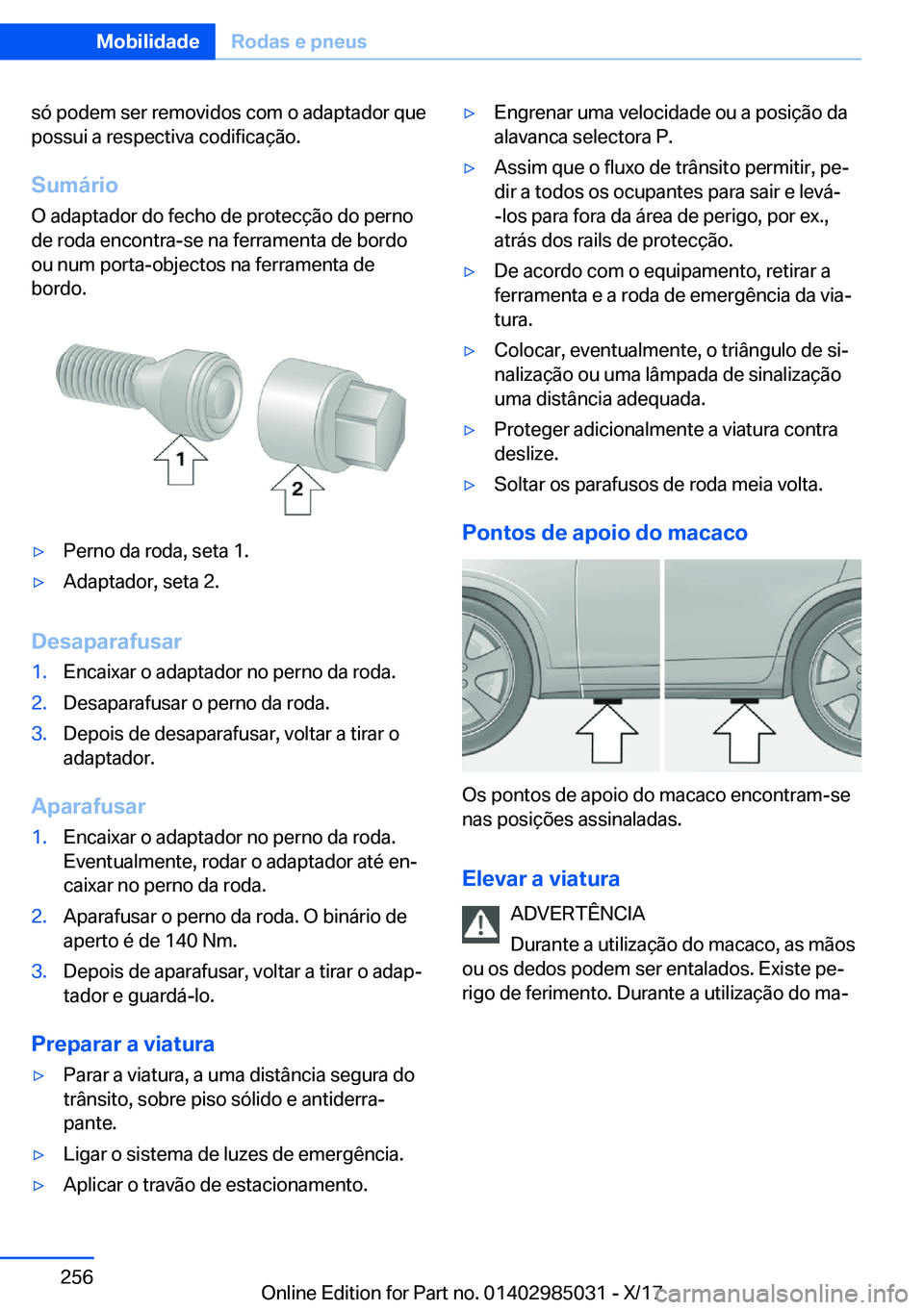 BMW X6 M 2018  Manual do condutor (in Portuguese) �s�ó� �p�o�d�e�m� �s�e�r� �r�e�m�o�v�i�d�o�s� �c�o�m� �o� �a�d�a�p�t�a�d�o�r� �q�u�e
�p�o�s�s�u�i� �a� �r�e�s�p�e�c�t�i�v�a� �c�o�d�i�f�i�c�a�